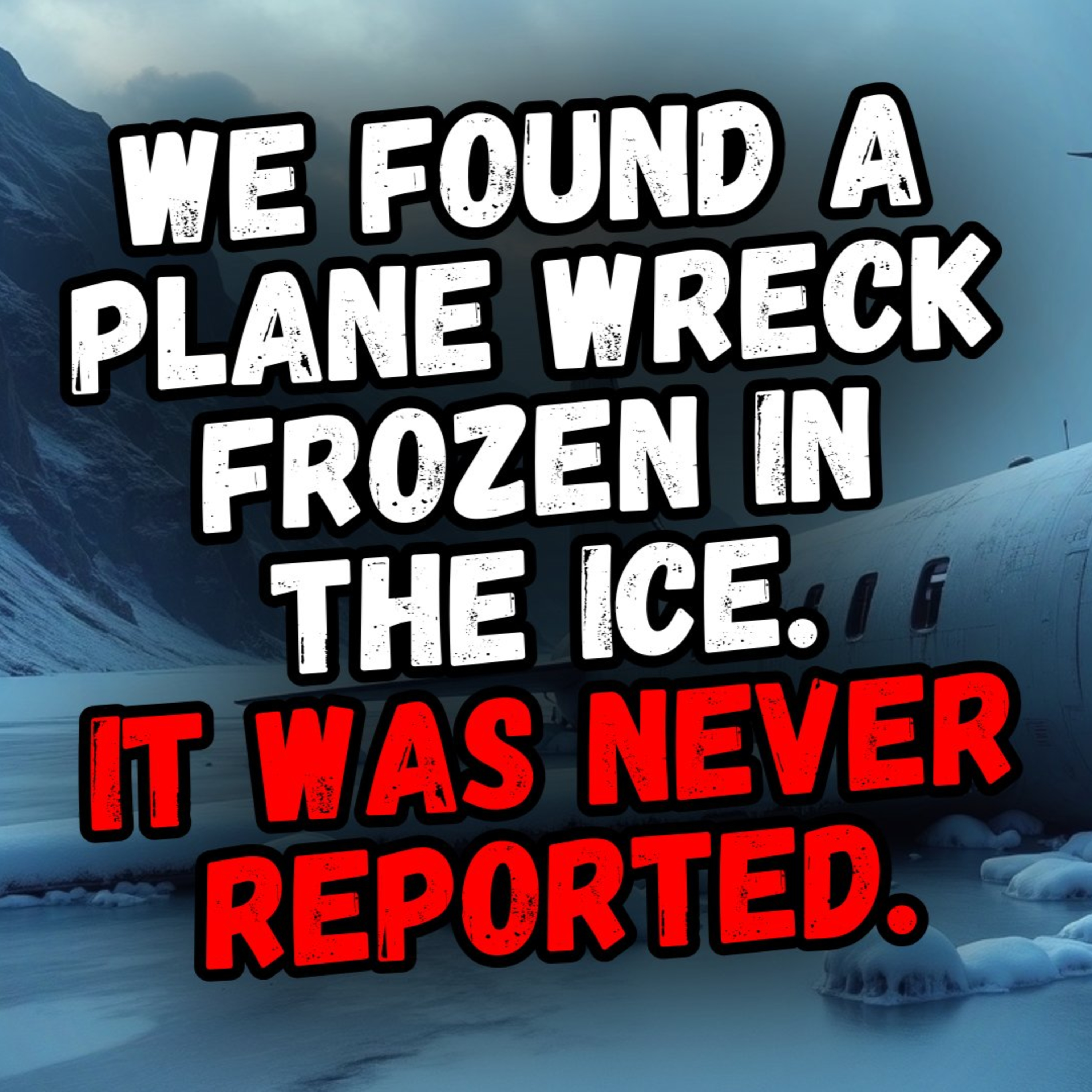 We Found a Plane Wreck Frozen in the Ice. It Was Never Reported. episode artwork