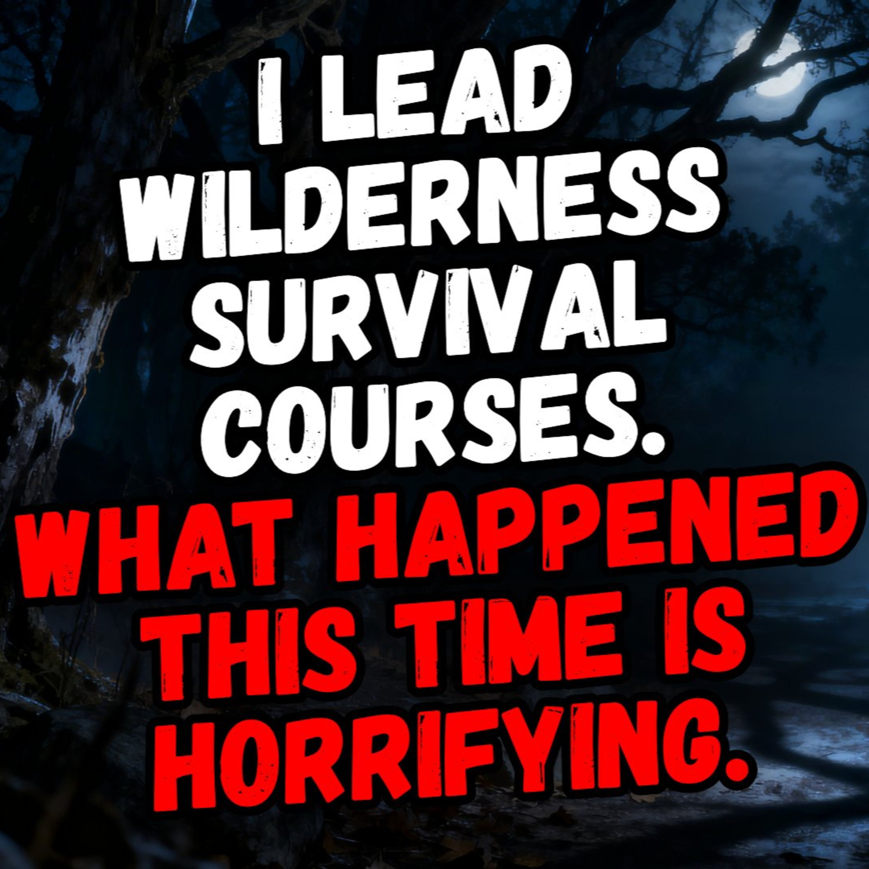 I Lead Wilderness Survival Courses. What Happened This Time is Horrifying. episode artwork