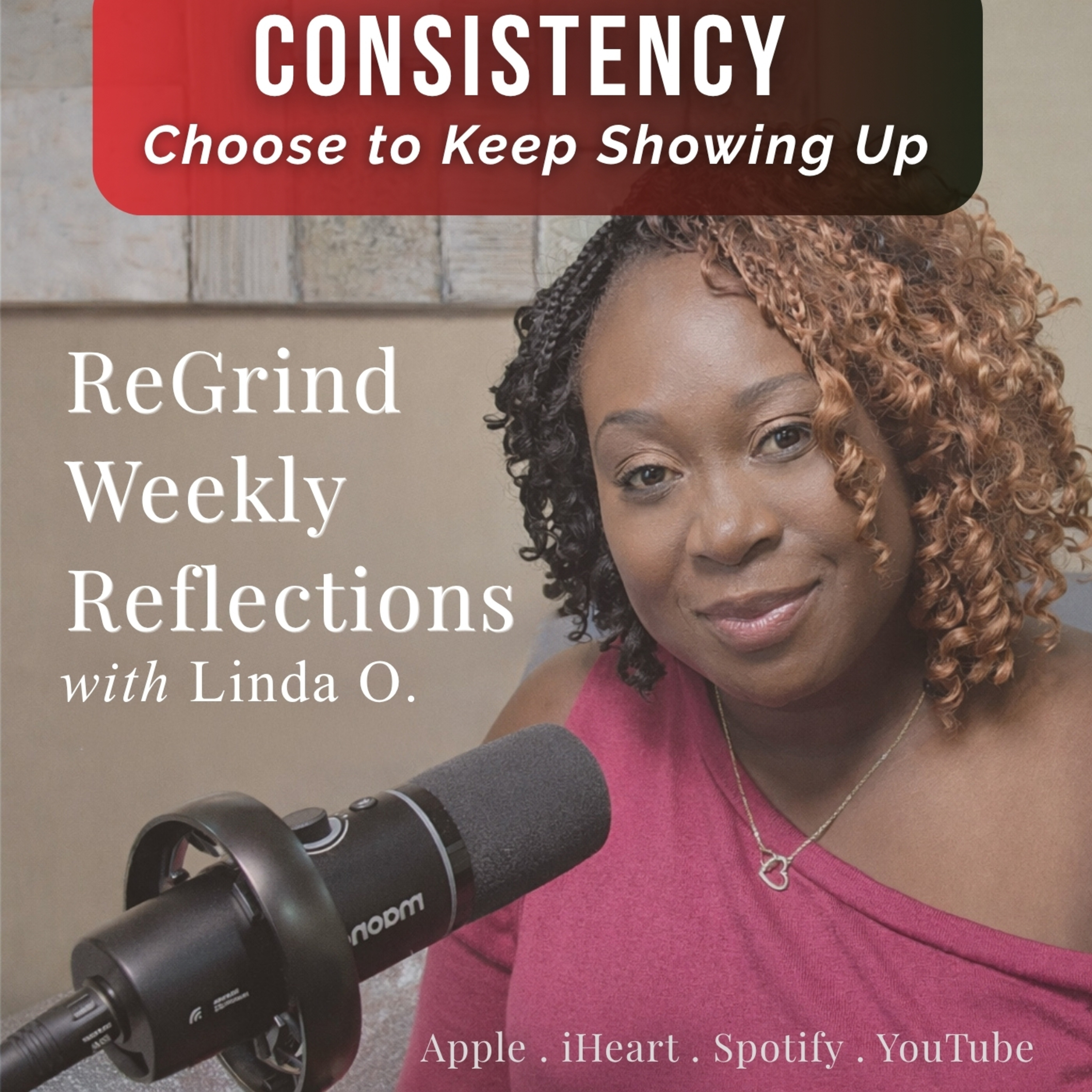 CONSISTENCY : Choose to Keep Showing Up. episode artwork