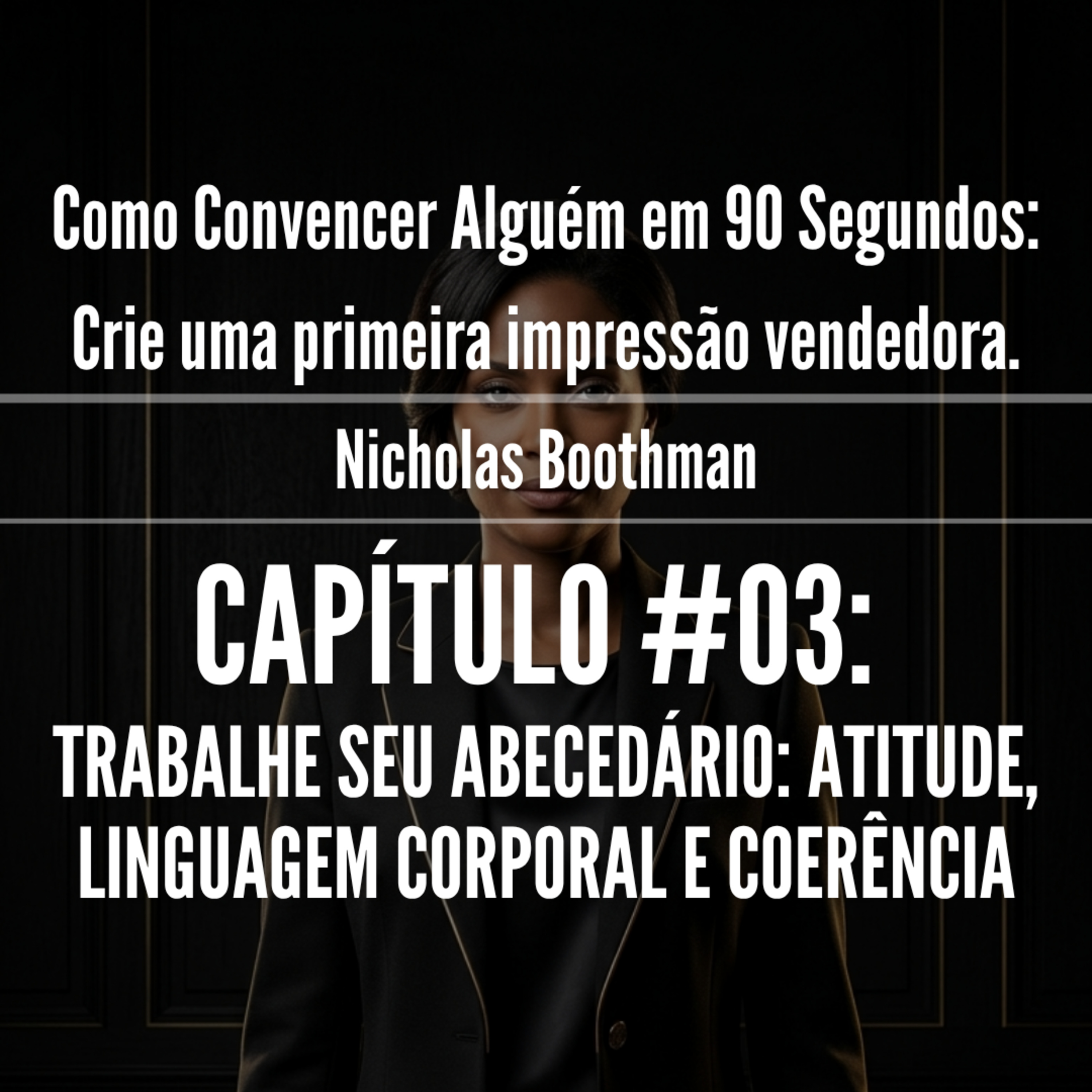 Convencer em 90 segundos: A atitude que fala por você - Cap 03 episode artwork