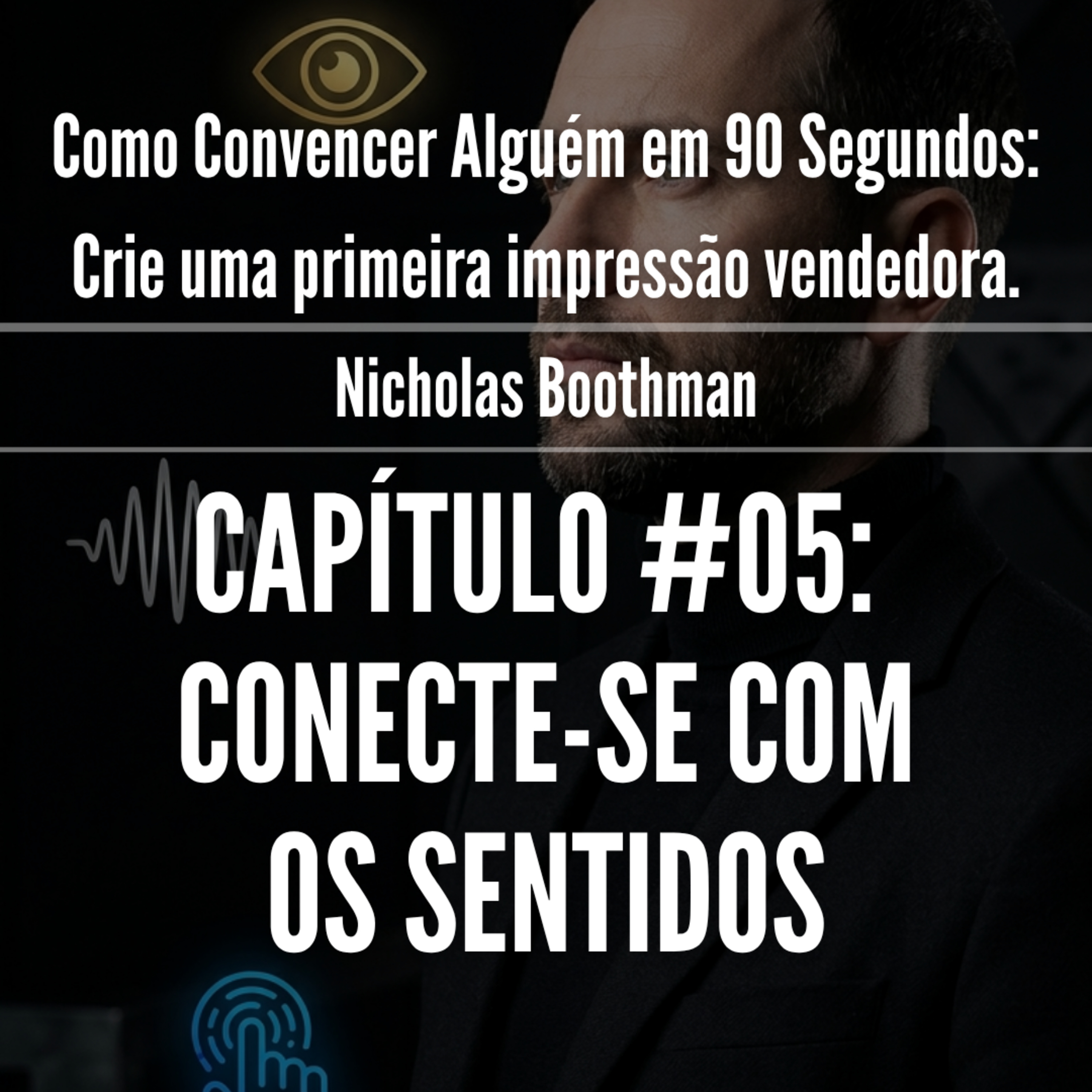 Convencer em 90 segundos: A língua secreta da mente - Cap 05 episode artwork