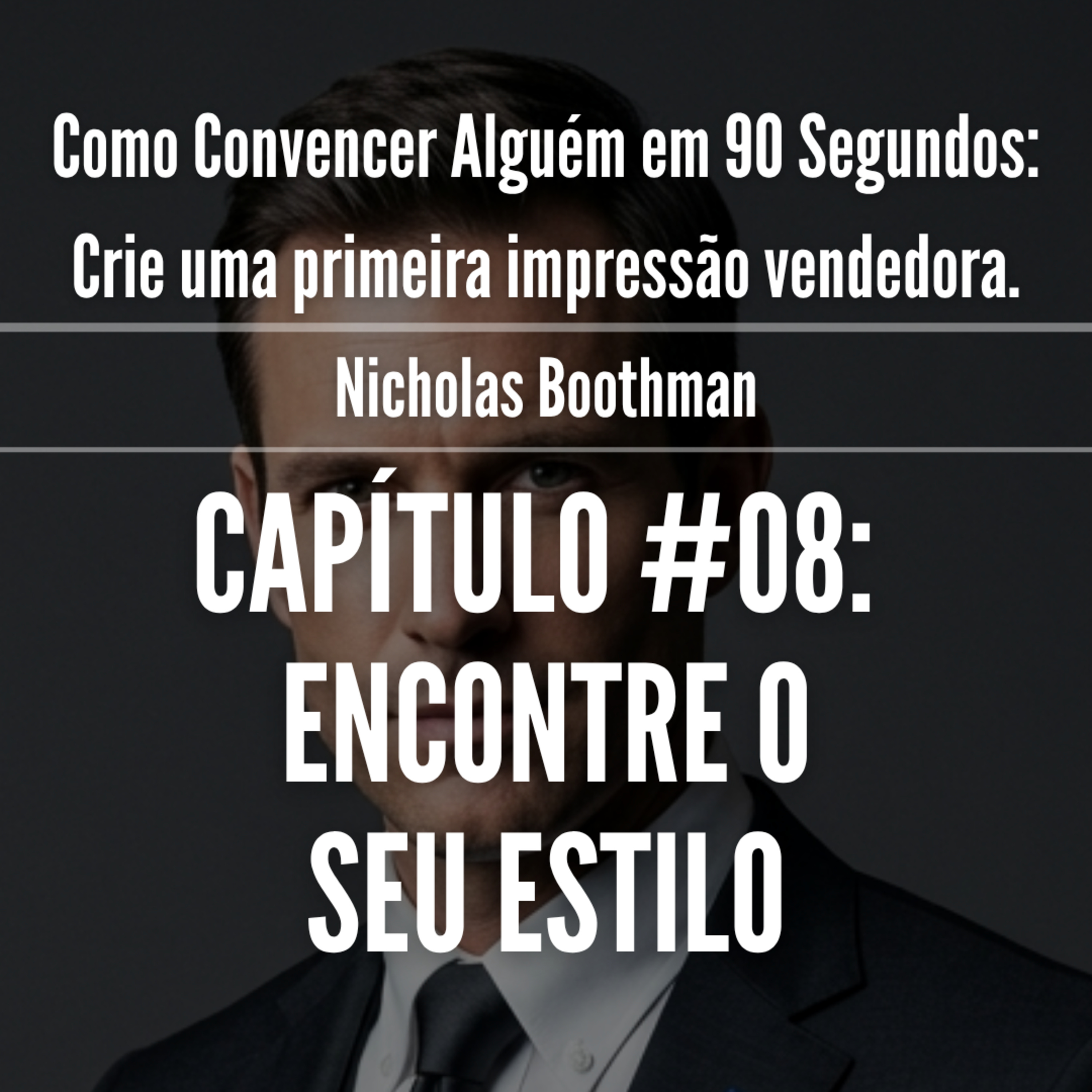 Convencer em 90 segundos: A estratégia do estilo - Cap 08 episode artwork