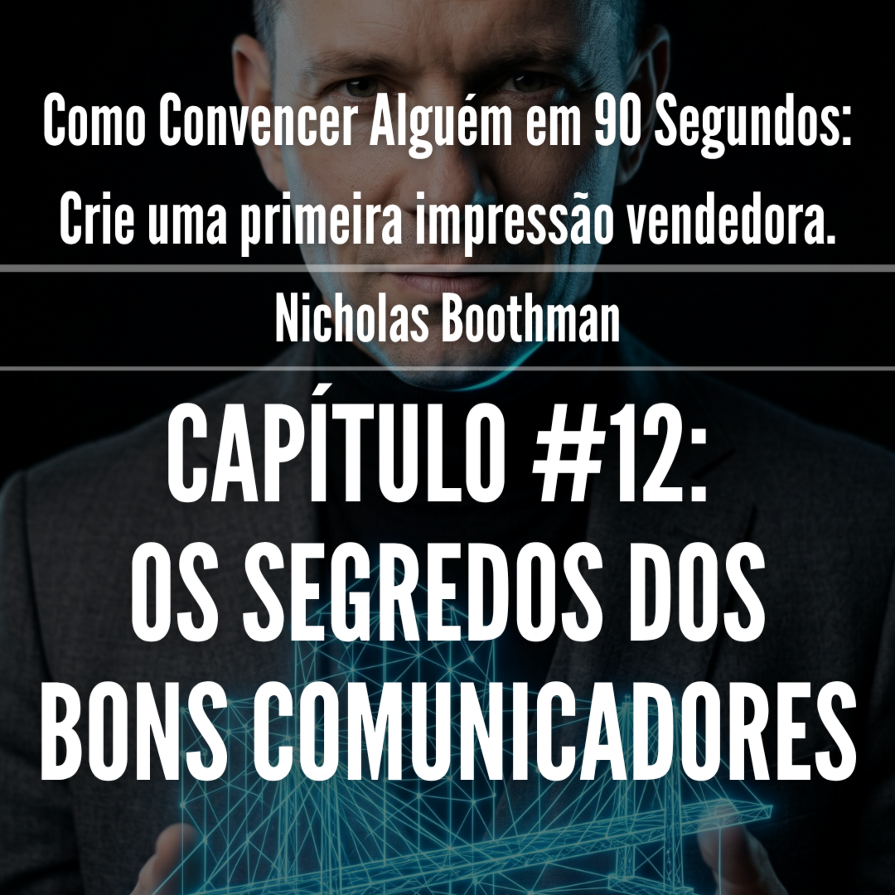 3 Palavras Que Mudam Tudo! | Como Convencer Alguém em 90 Segundos Cap. 12 episode artwork