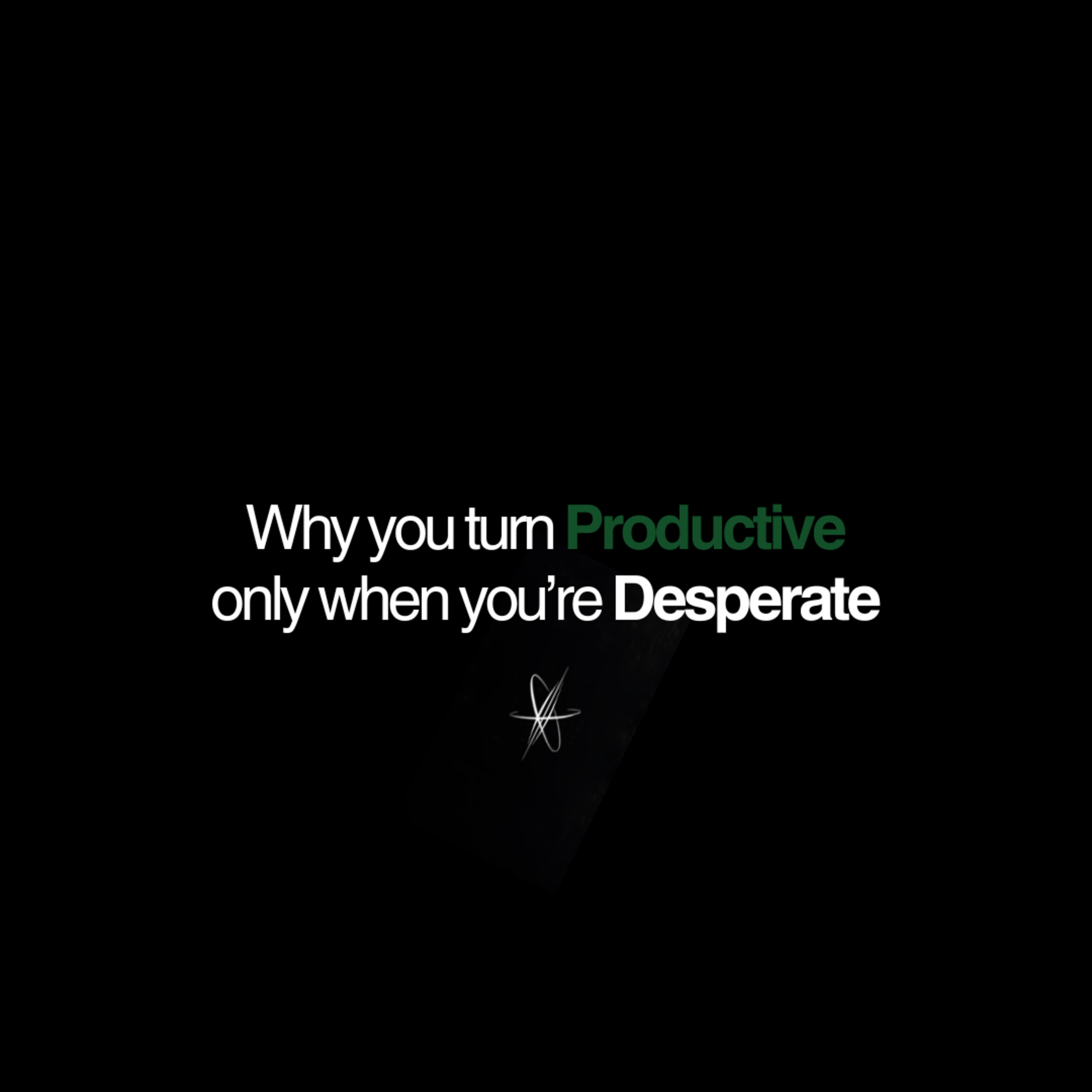 Why You Turn Productive Only When You’re Desperate episode artwork
