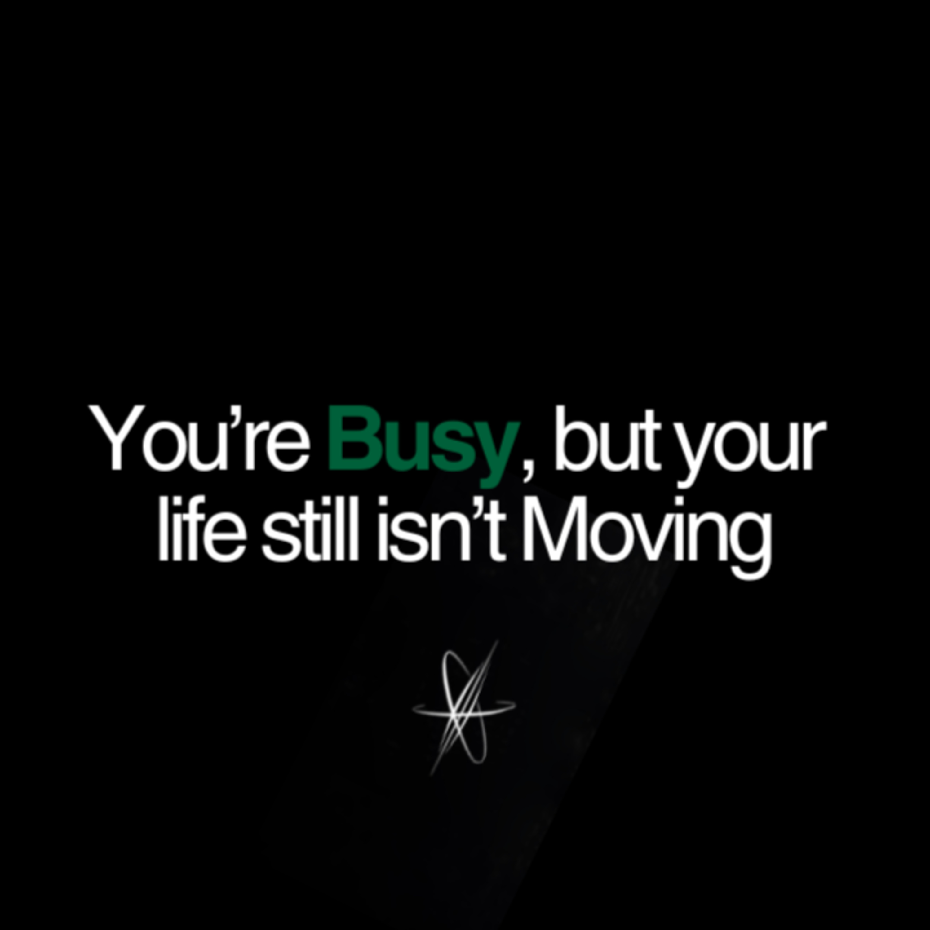 You’re Busy — But Your Life Still Isn’t Moving episode artwork