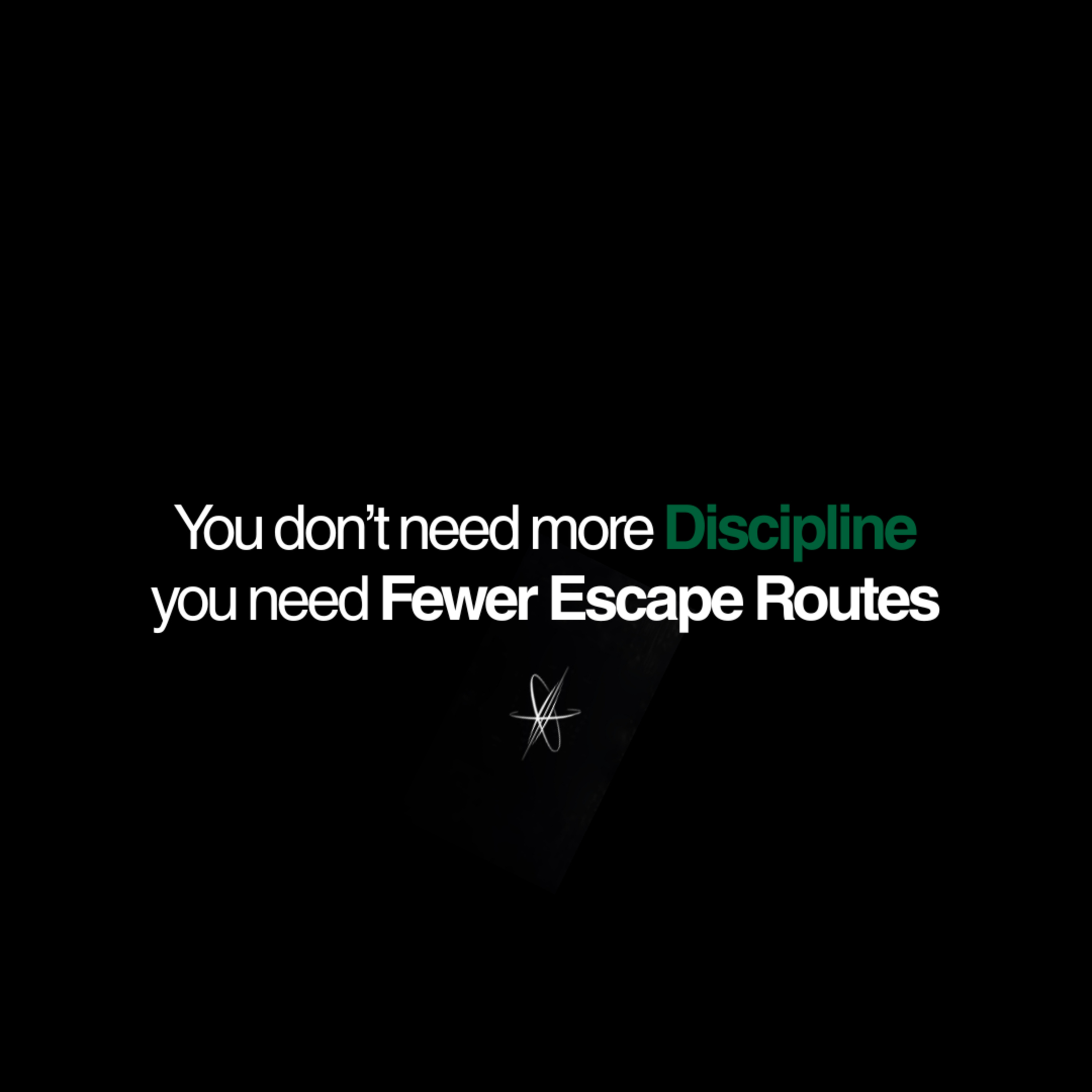 You Don’t Need More Discipline — You Need Fewer Escape Routes episode artwork
