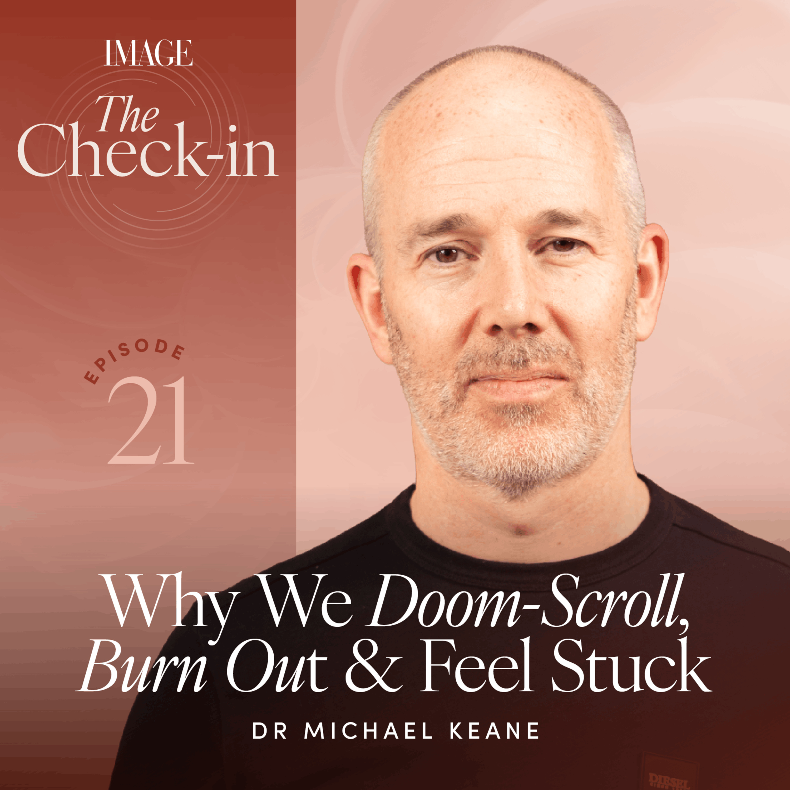 Why We Doom-Scroll, Burn Out and Feel Stuck with Dr Michael Keane episode artwork