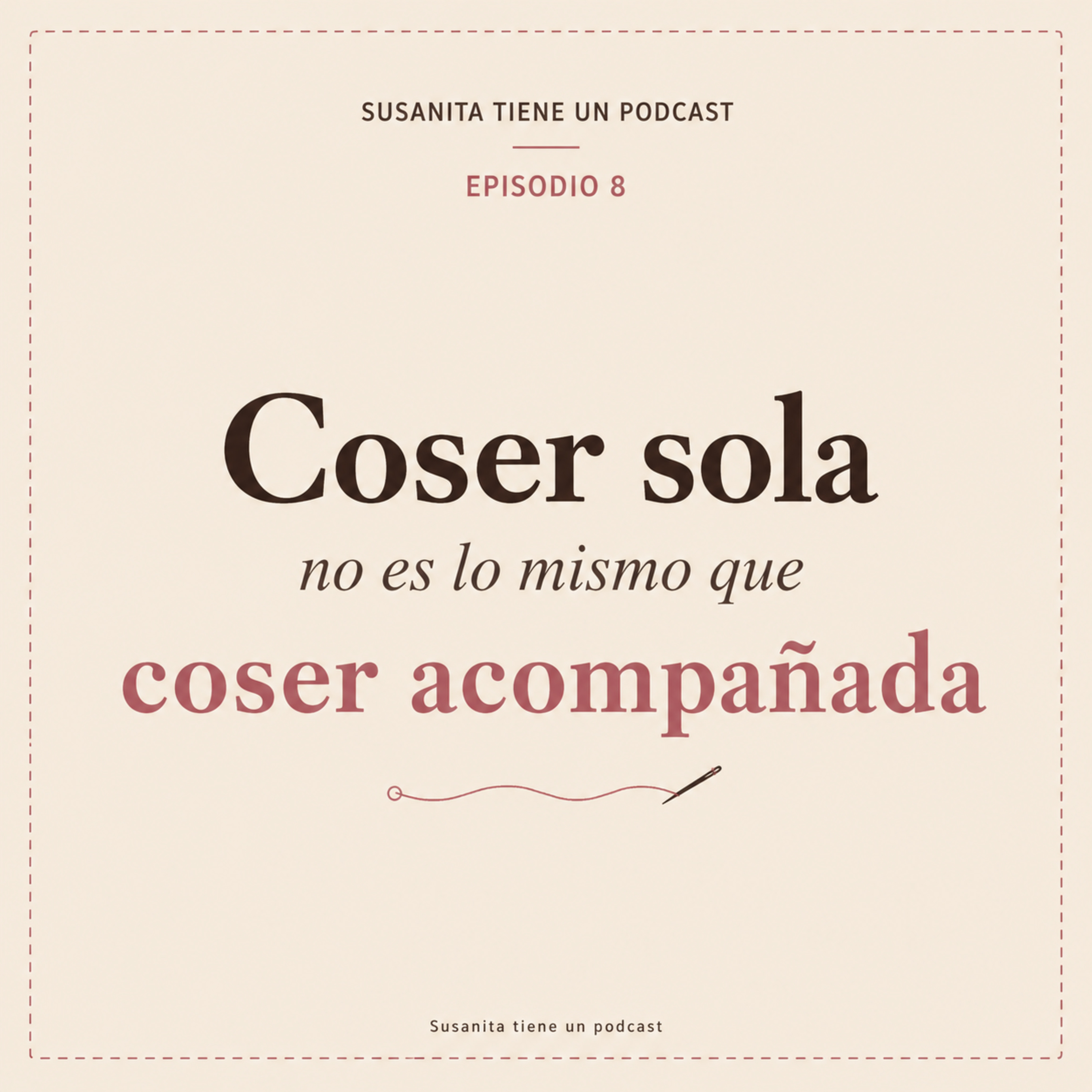  Coser sola no es lo mismo que coser acompañada episode artwork