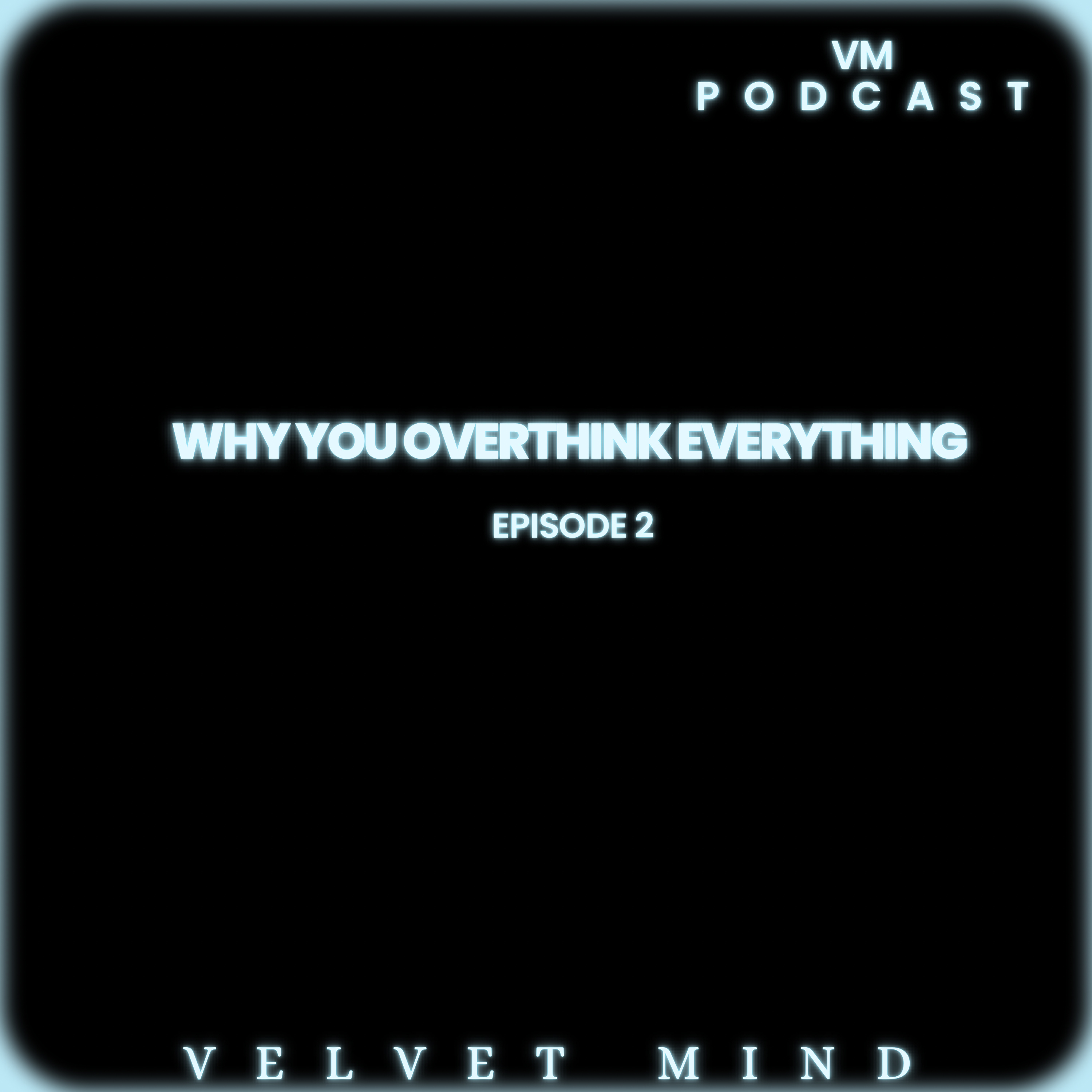Why You Overthink Everything  episode artwork