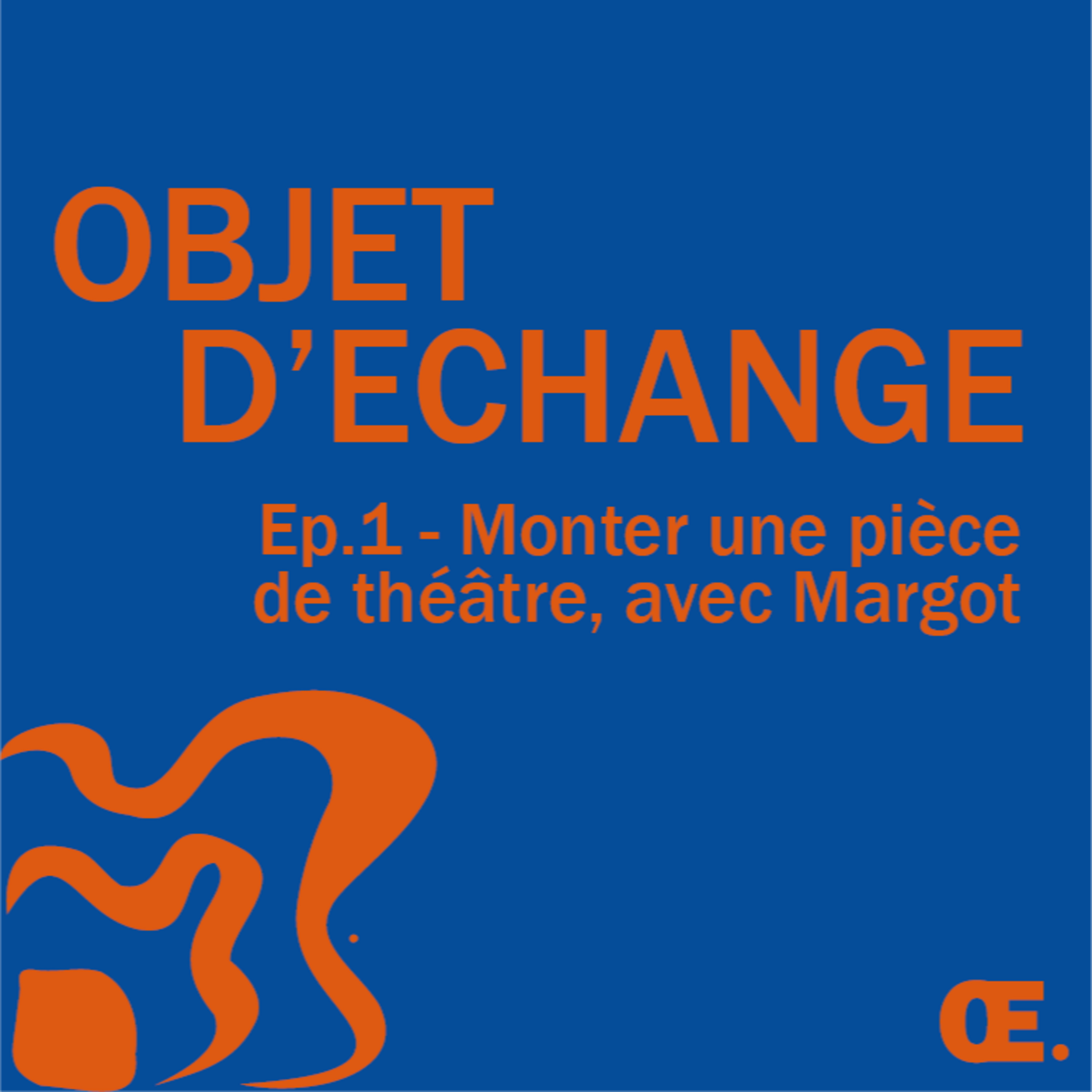 Ep.1 - Monter une pièce de théâtre, avec Margot episode artwork