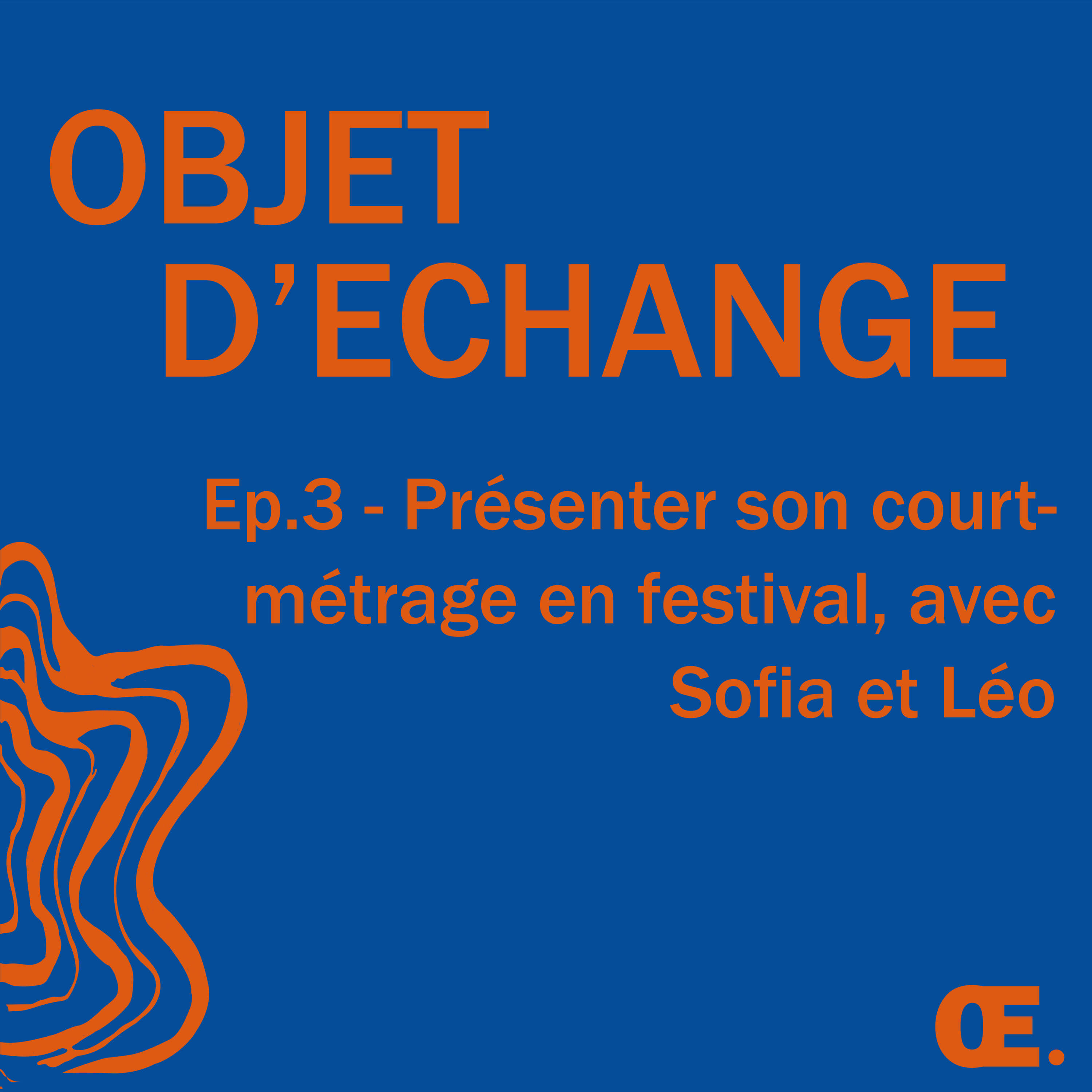 Ep.3 - Présenter son court-métrage en festival, avec Sofia et Léo episode artwork