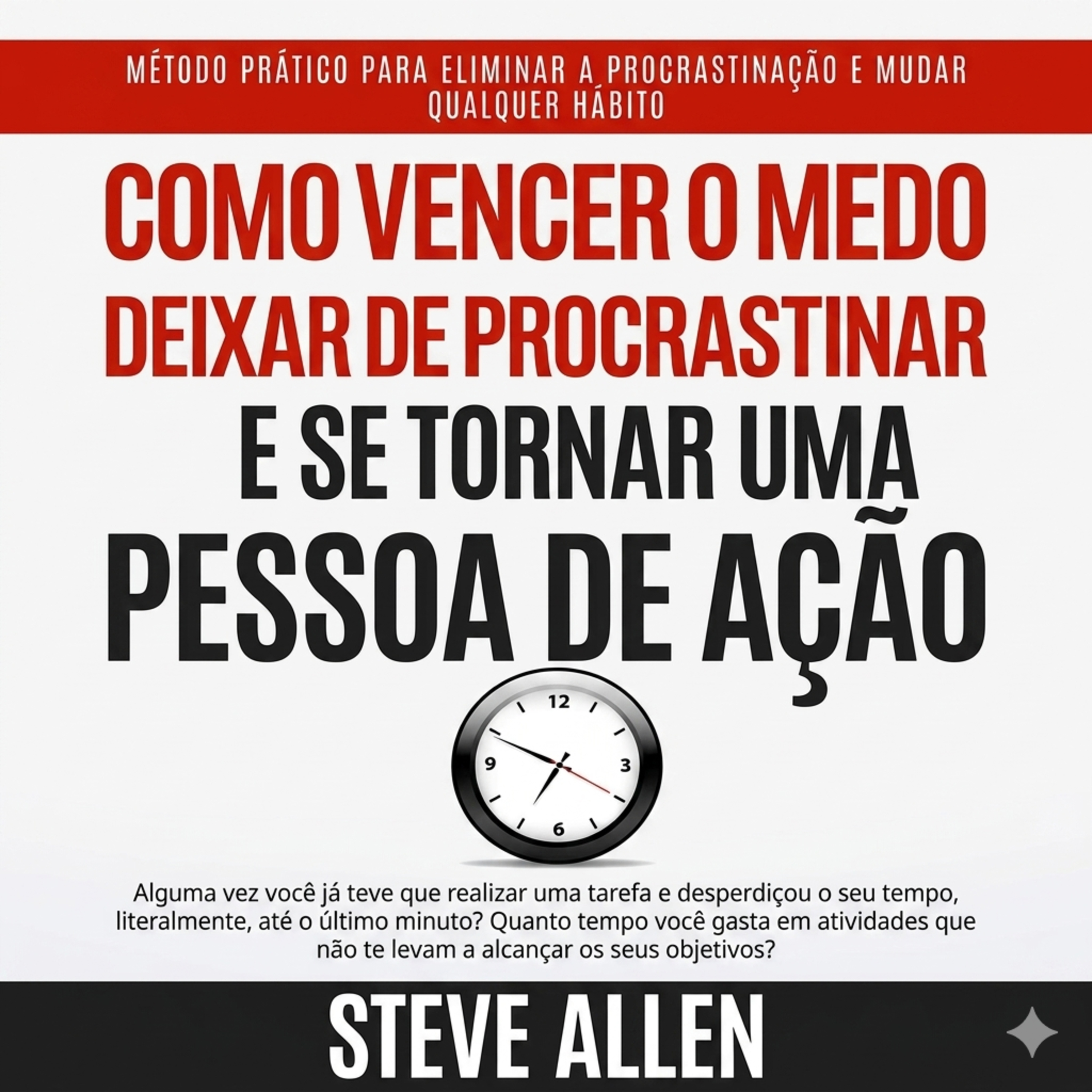 Como Vencer o Medo, Deixar de Procrastinar e Se Tornar uma Pessoa de Ação episode artwork