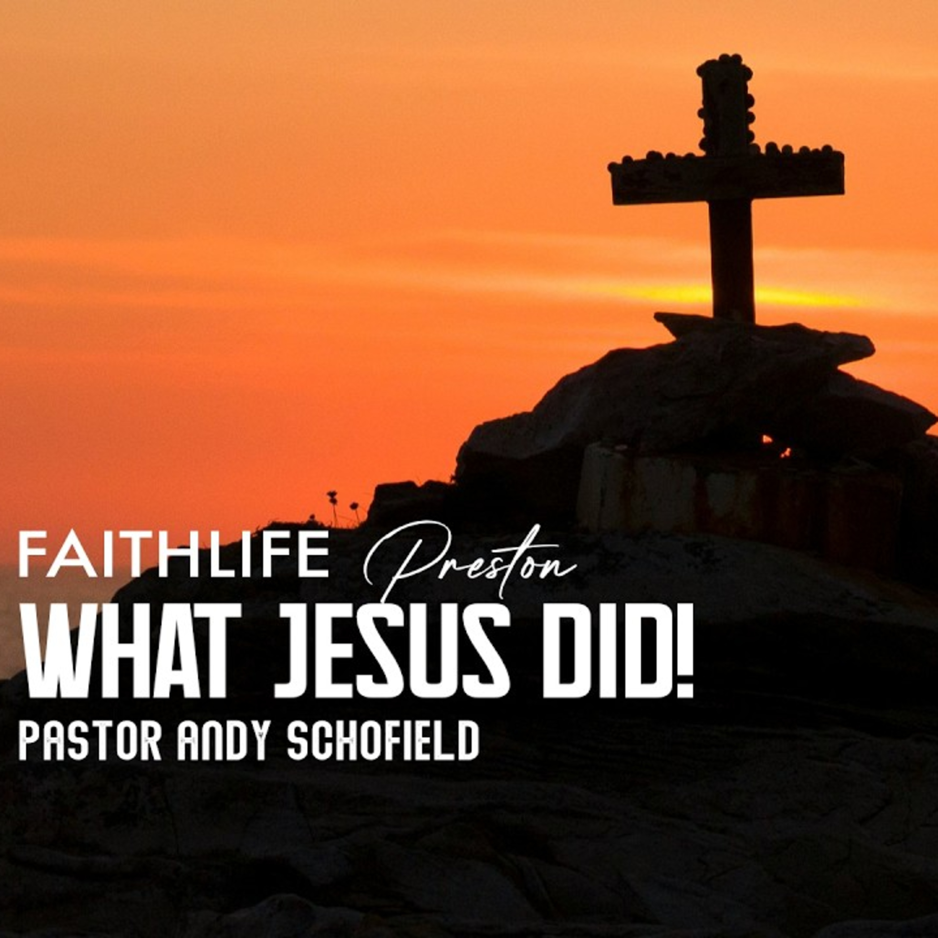 What Jesus Did - Pastor Andy Schofield - Easter Sunday