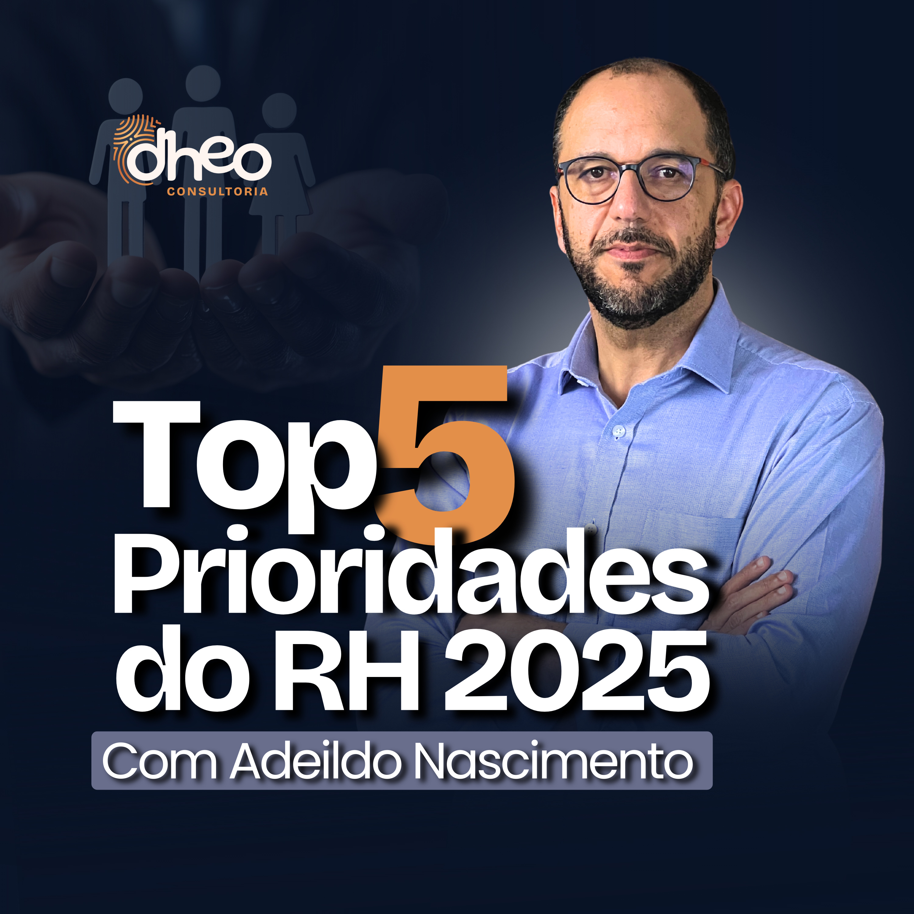 [#02] Top 5 Prioridades para RH em 2025: Insights Essenciais para Líderes de RH - (Temporada 1) episode artwork