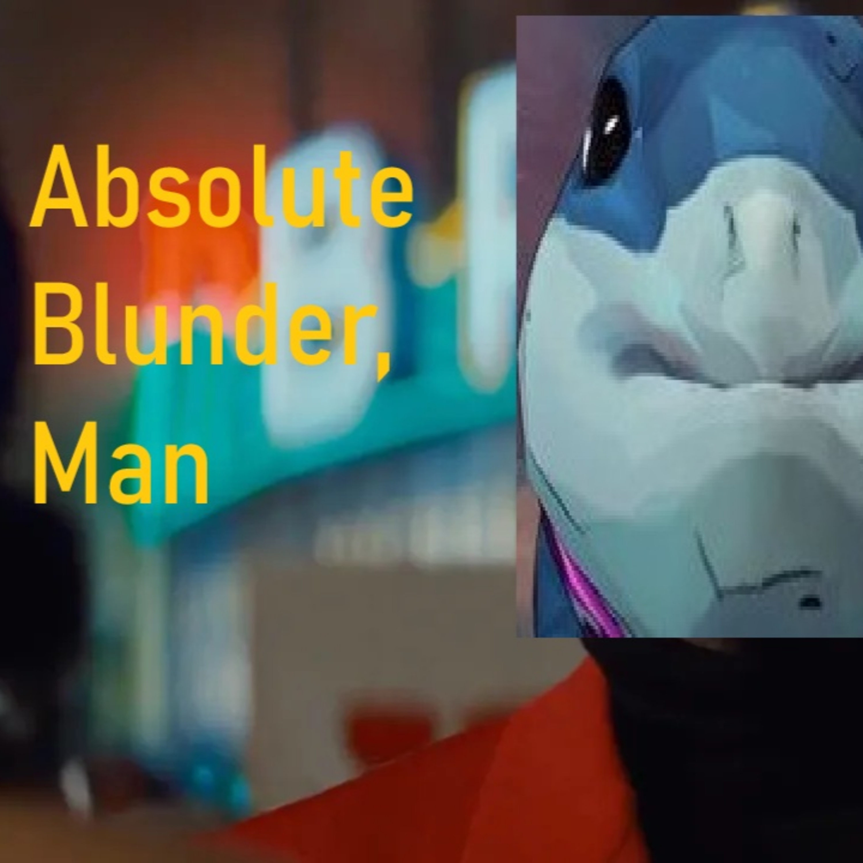 Absolute Blunder, Man episode artwork