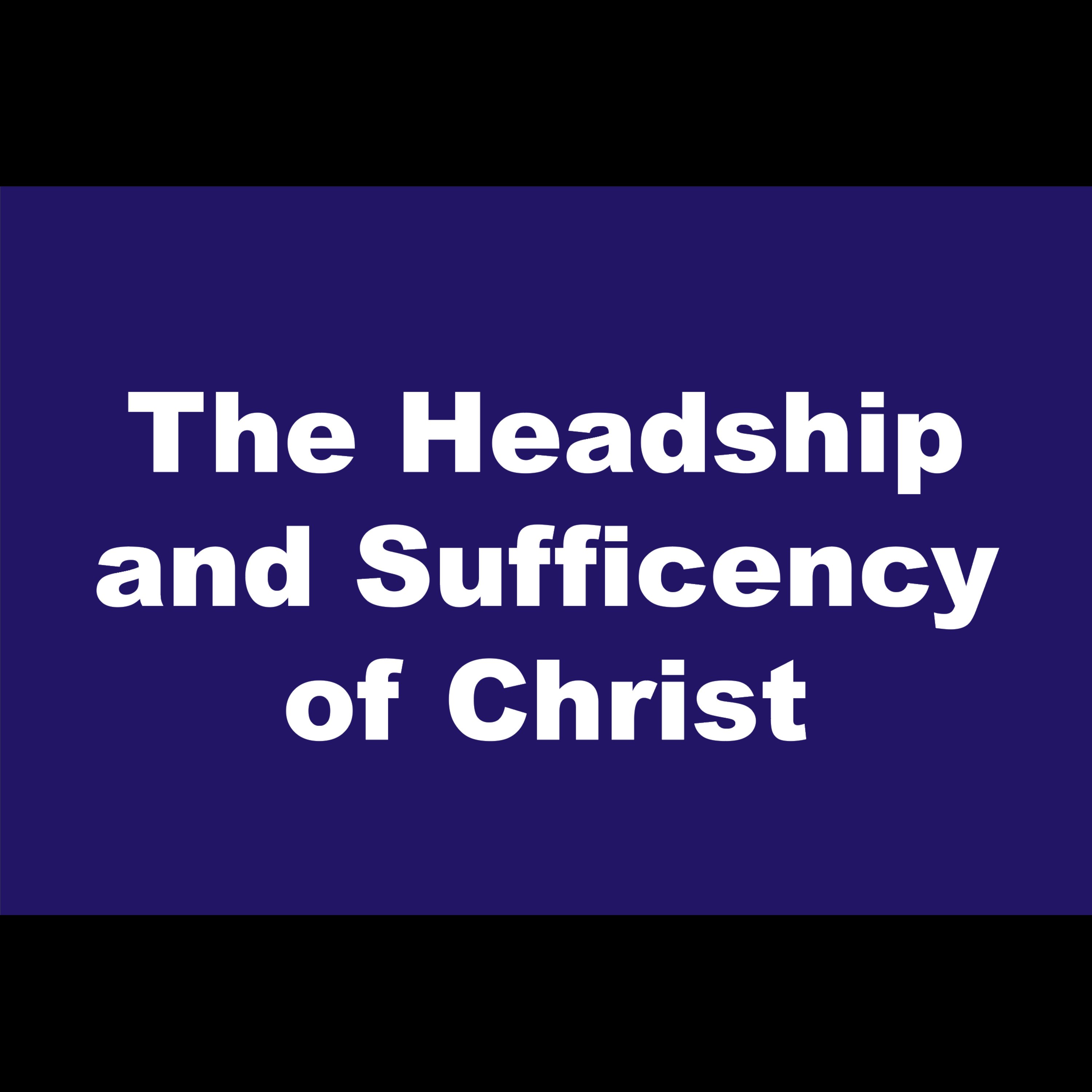 The Headship and Sufficiency of Christ - Jacob Bousman episode artwork