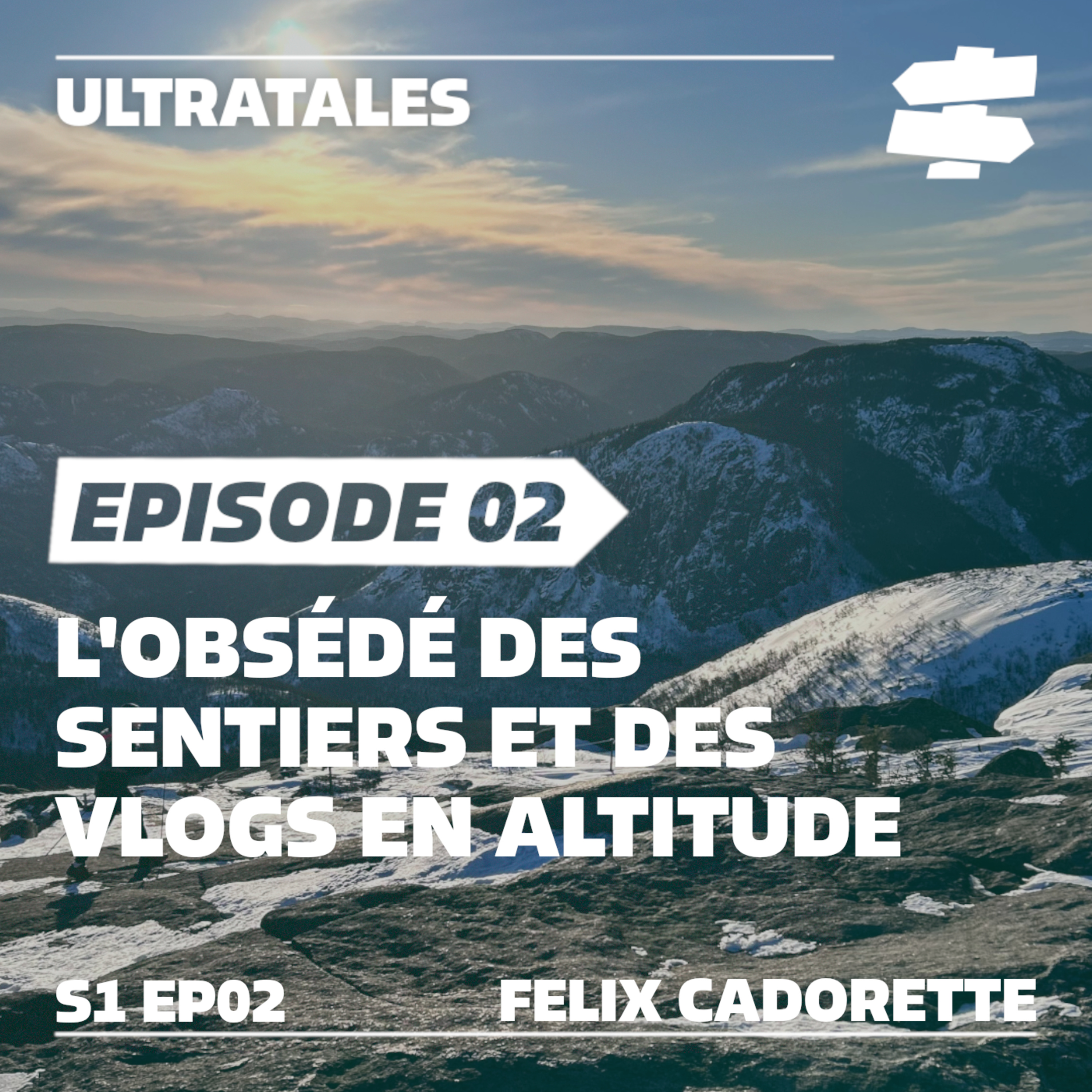 Ep. 02 - L’obsédé des sentiers et des vlogs en altitude | Félix Cadorette