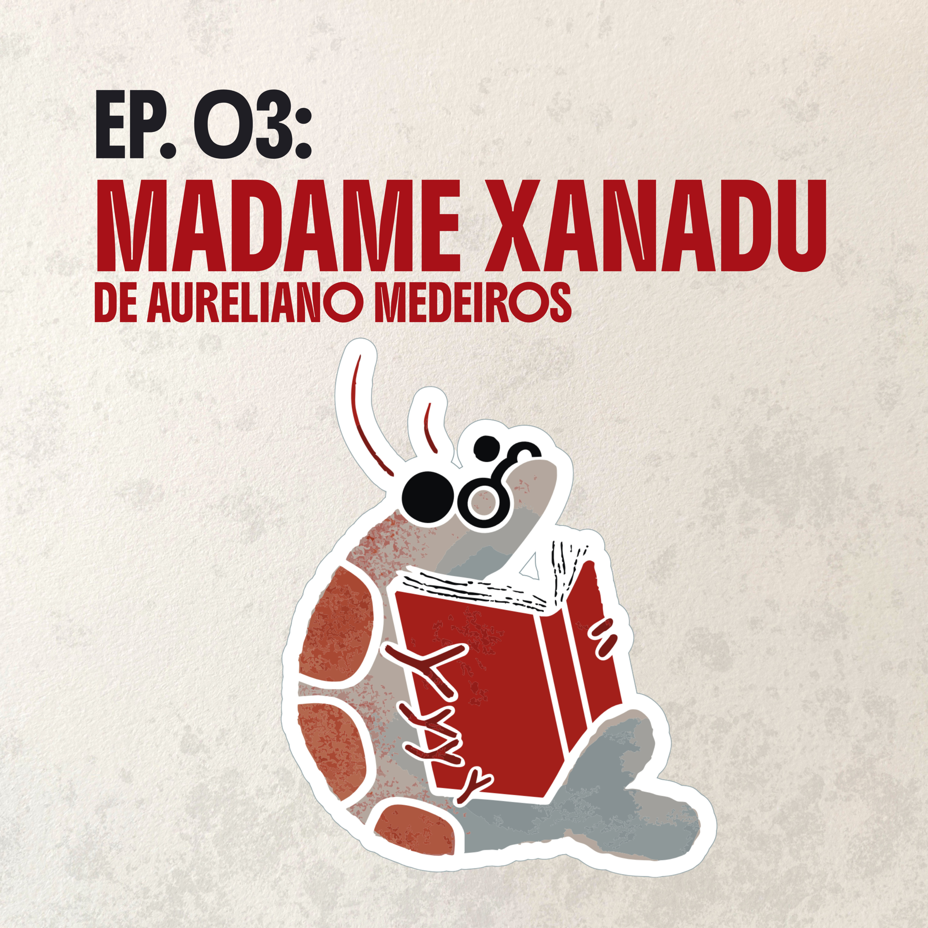 03: Madame Xanadu - O luto, a ruína e as botas como escudo episode artwork