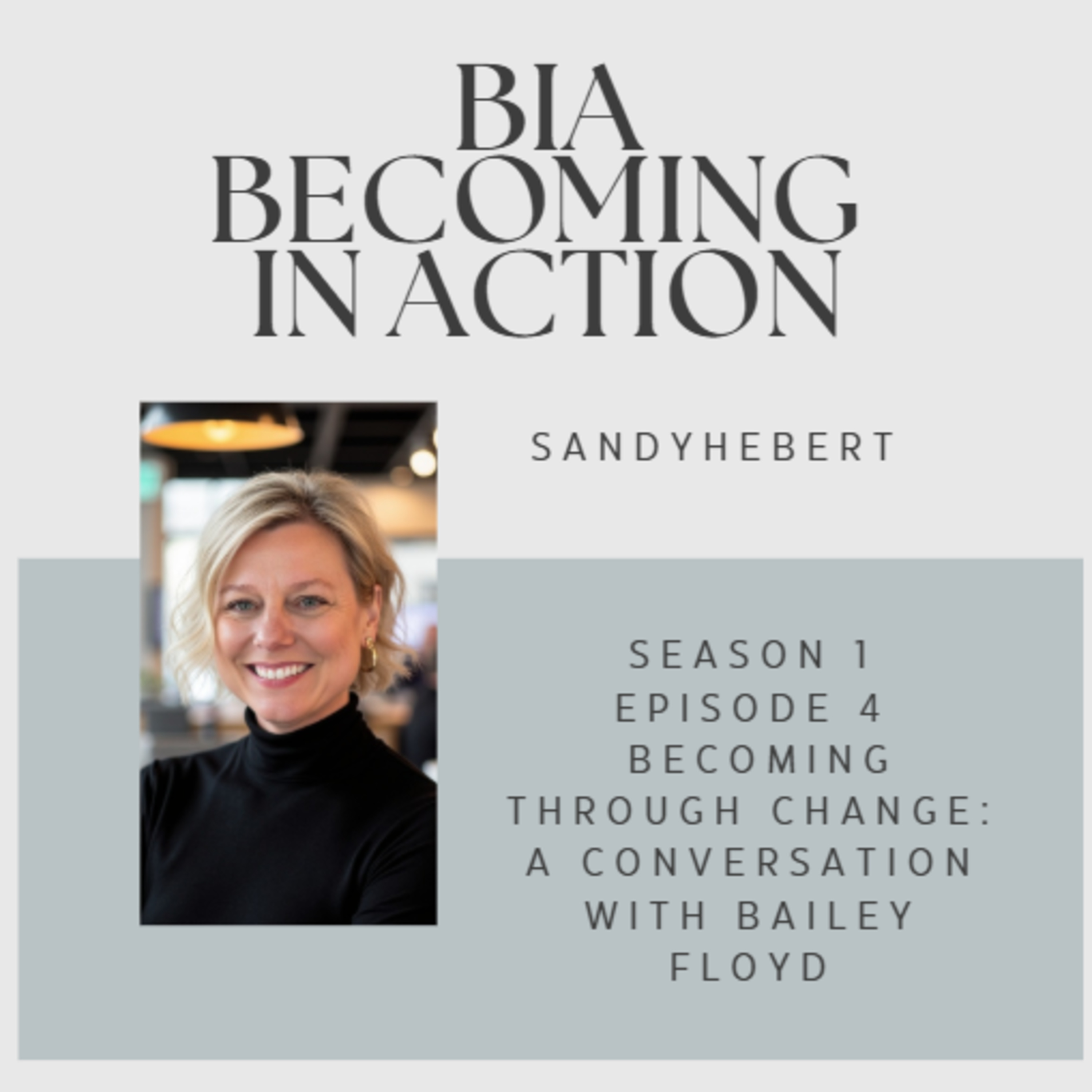 Becoming Through Change - A Conversation with Bailey Floyd episode artwork