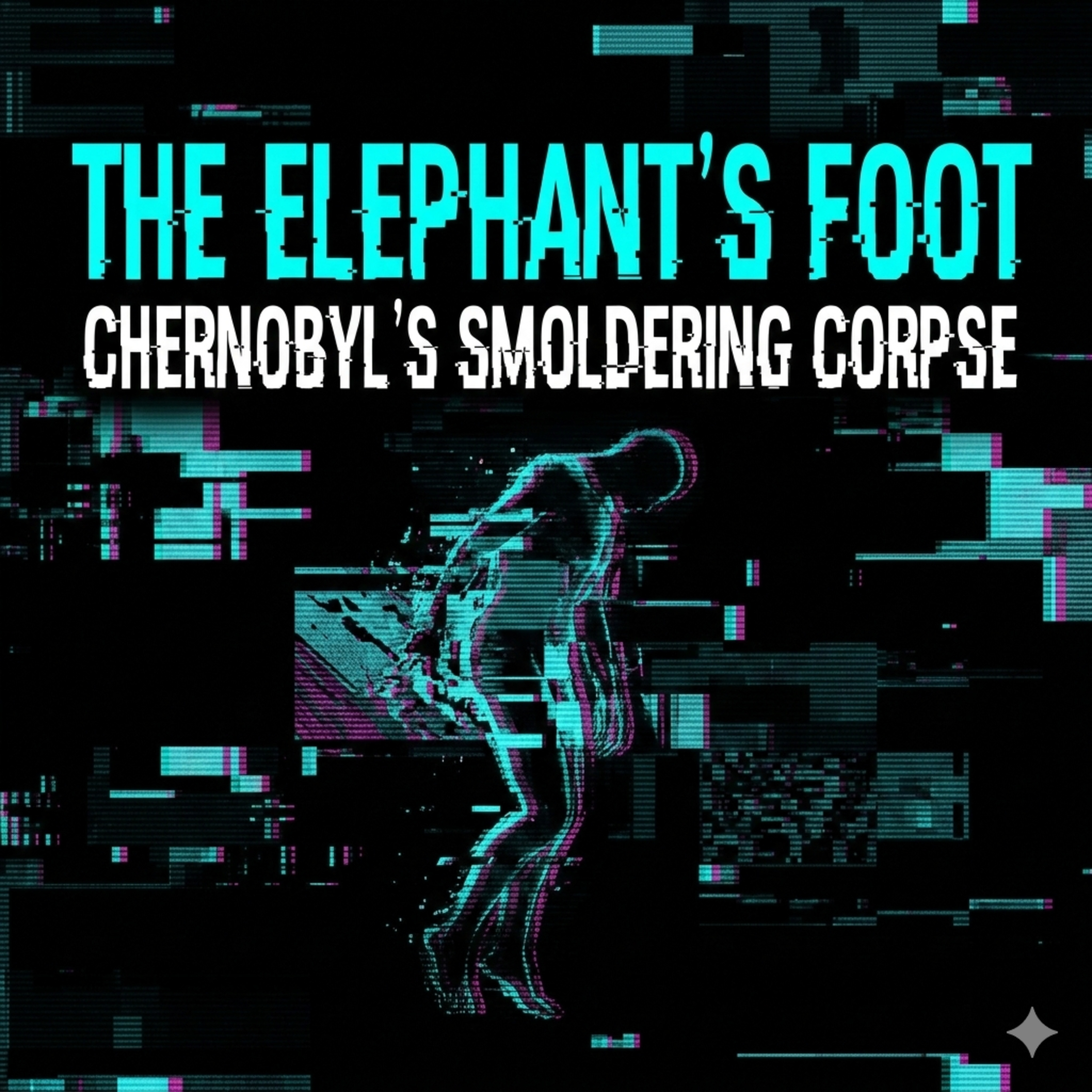 The Elephant’s Foot: Chernobyl’s Smoldering Corpse episode artwork