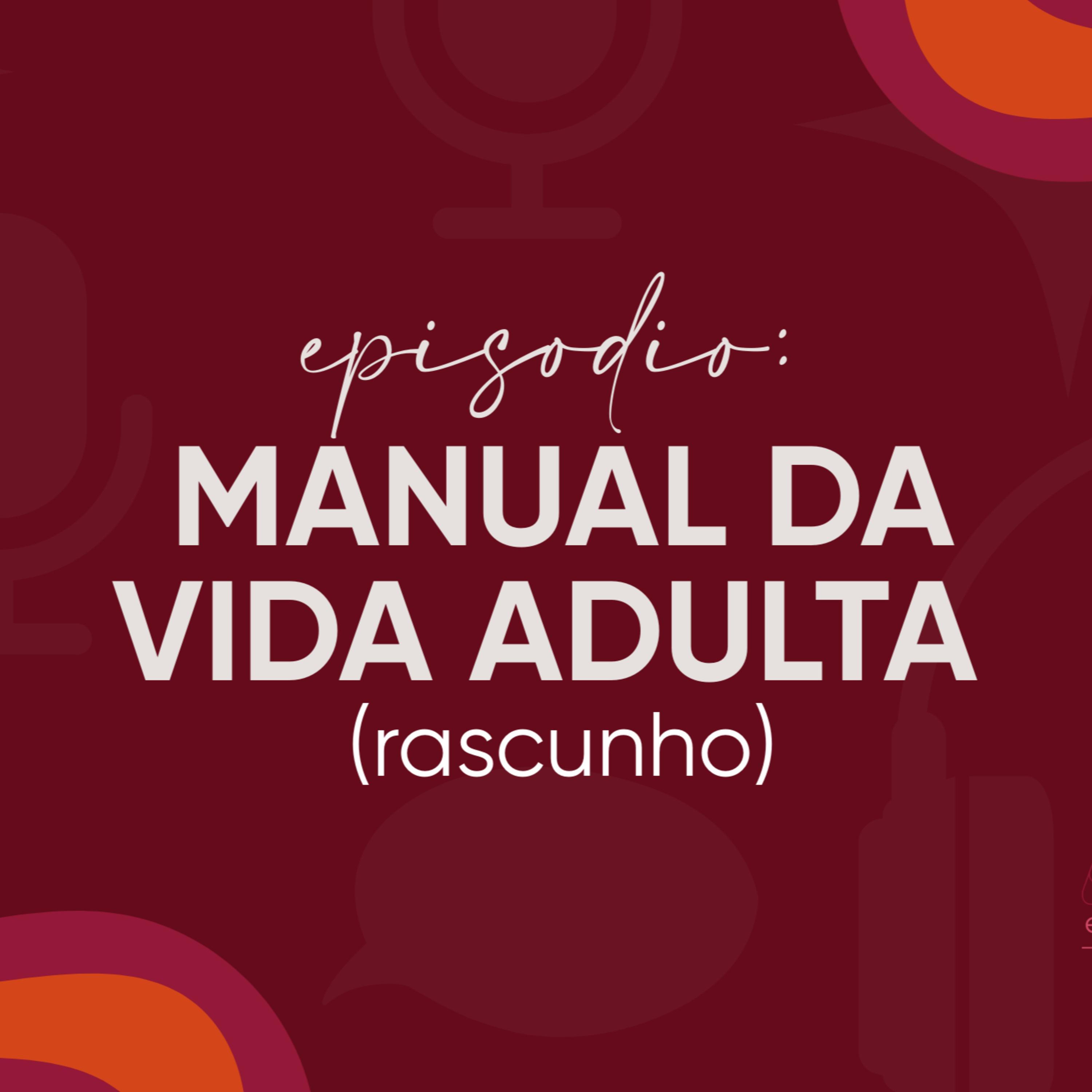 Manual da vida adulta (rascunho)