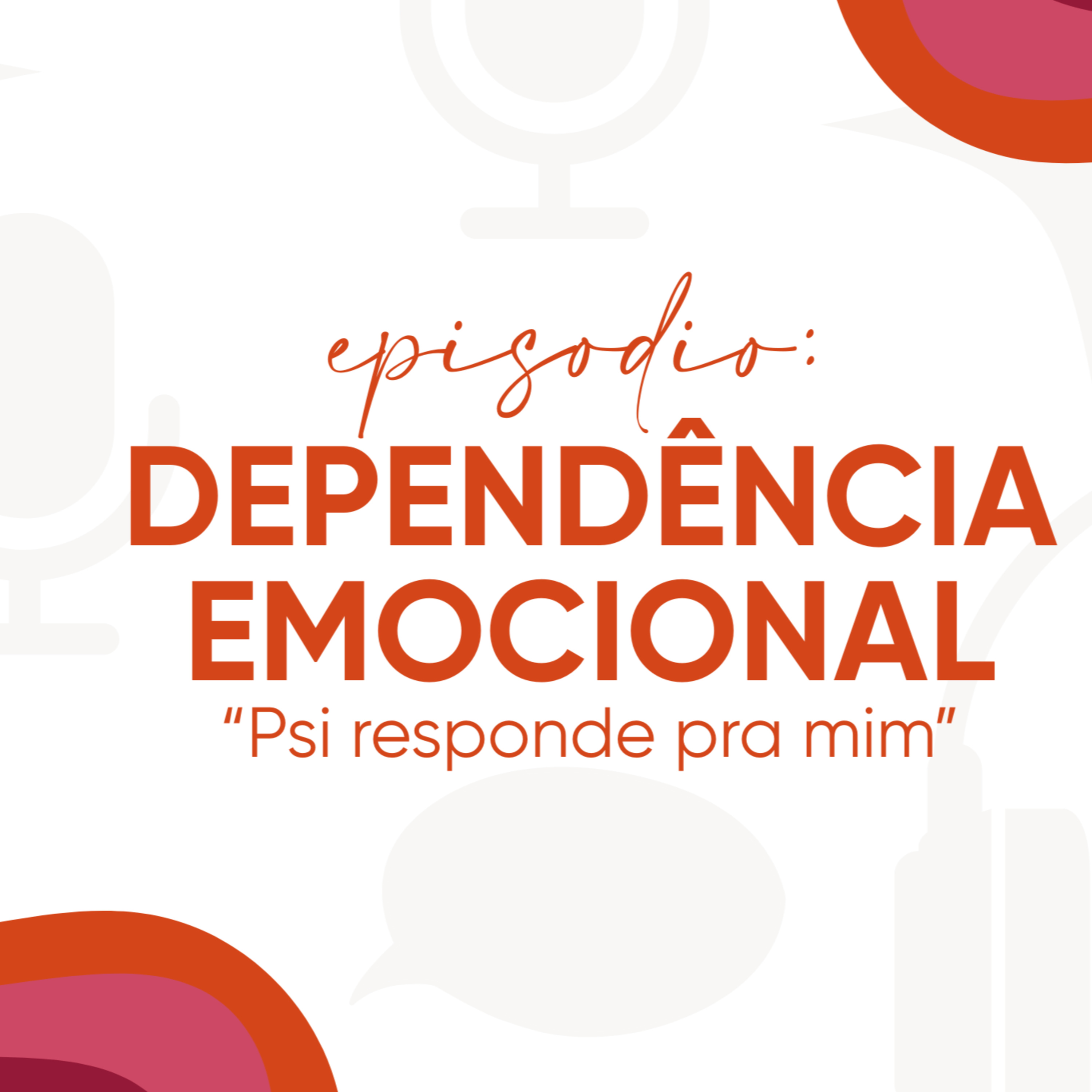 Psi responde pra mim: Dependência emocional