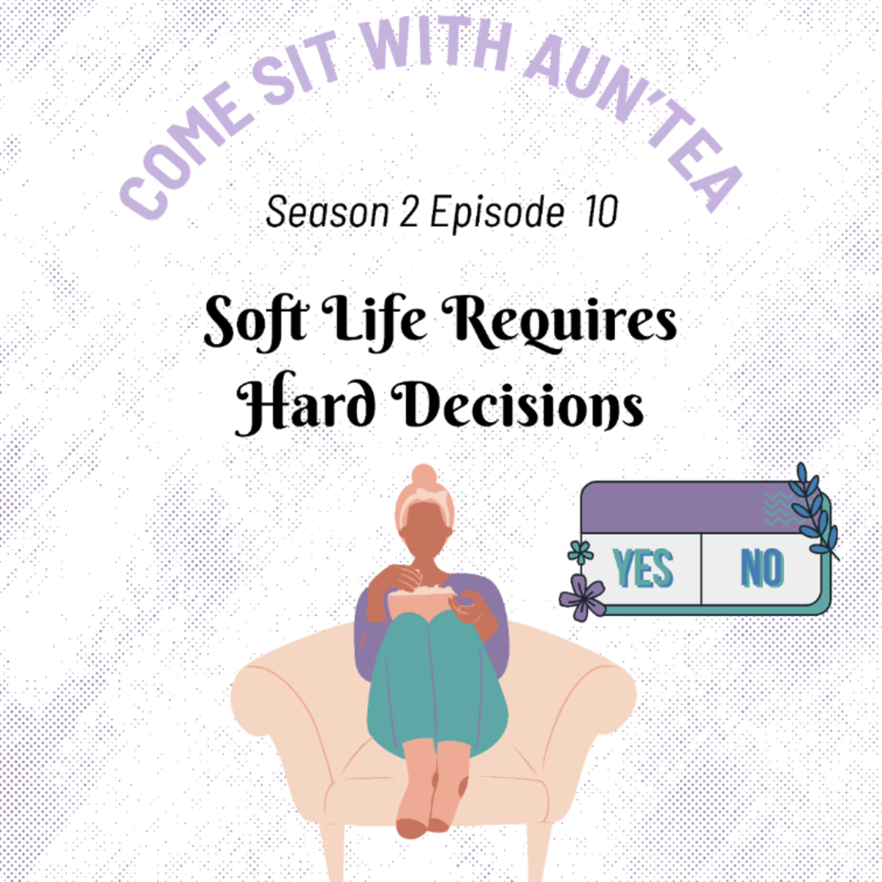 Soft Life Requires Hard Decisions episode artwork