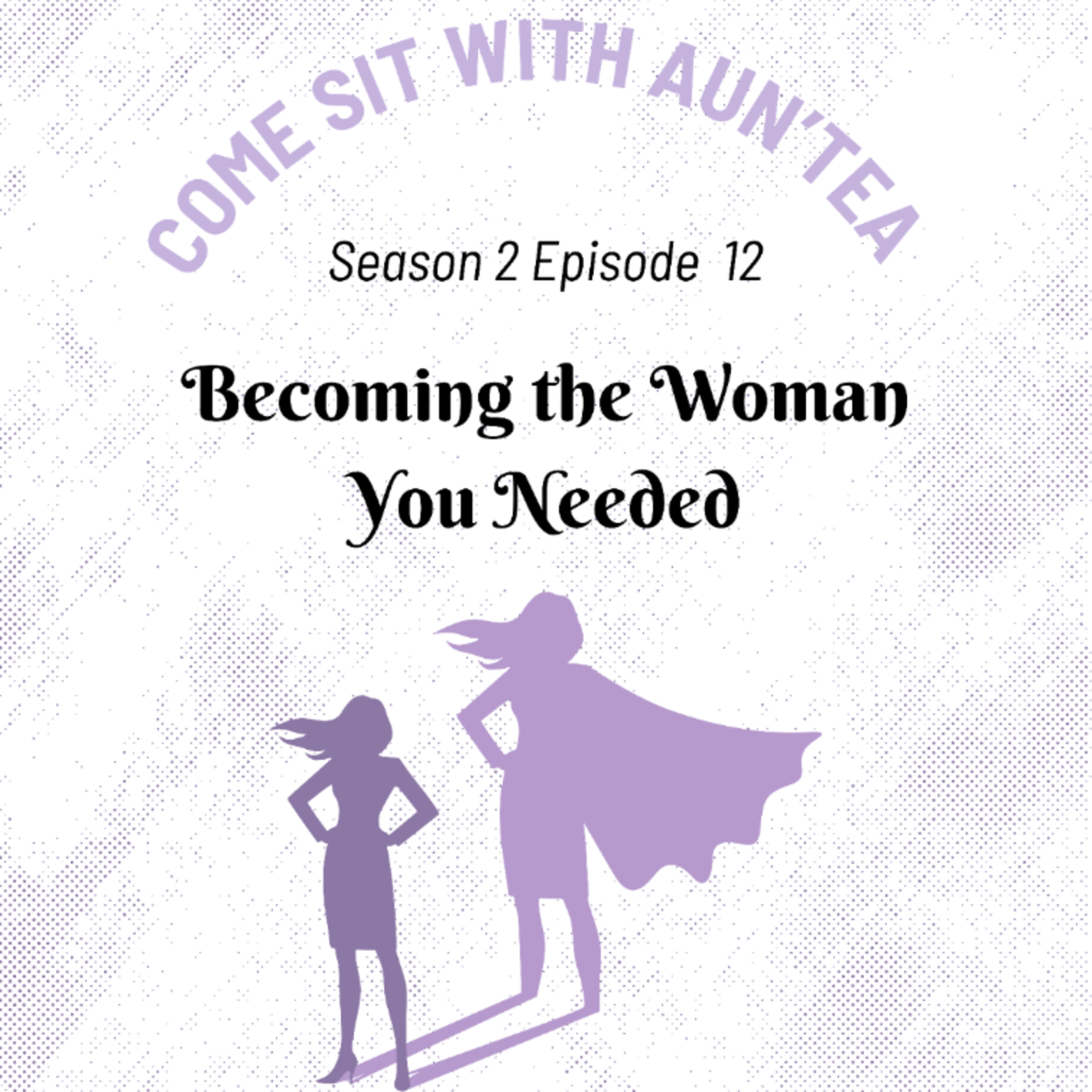 Becoming the Woman You Needed episode artwork