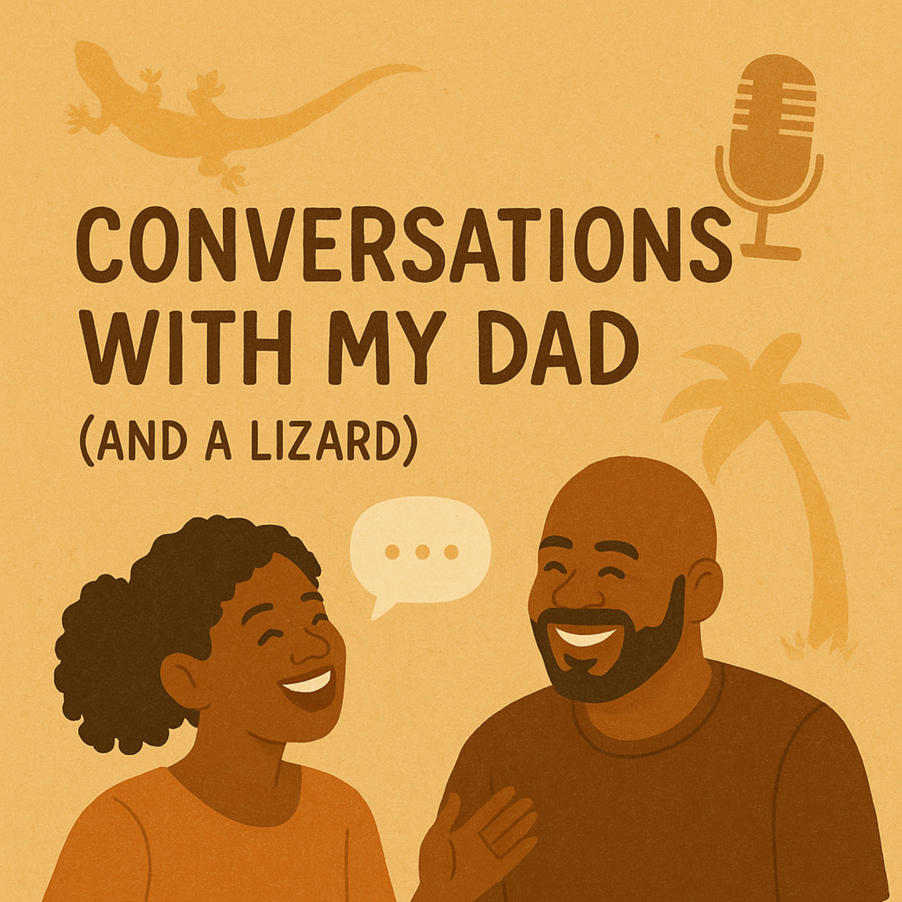 Conversations with My Dad (and a Lizard )🦎 🌚