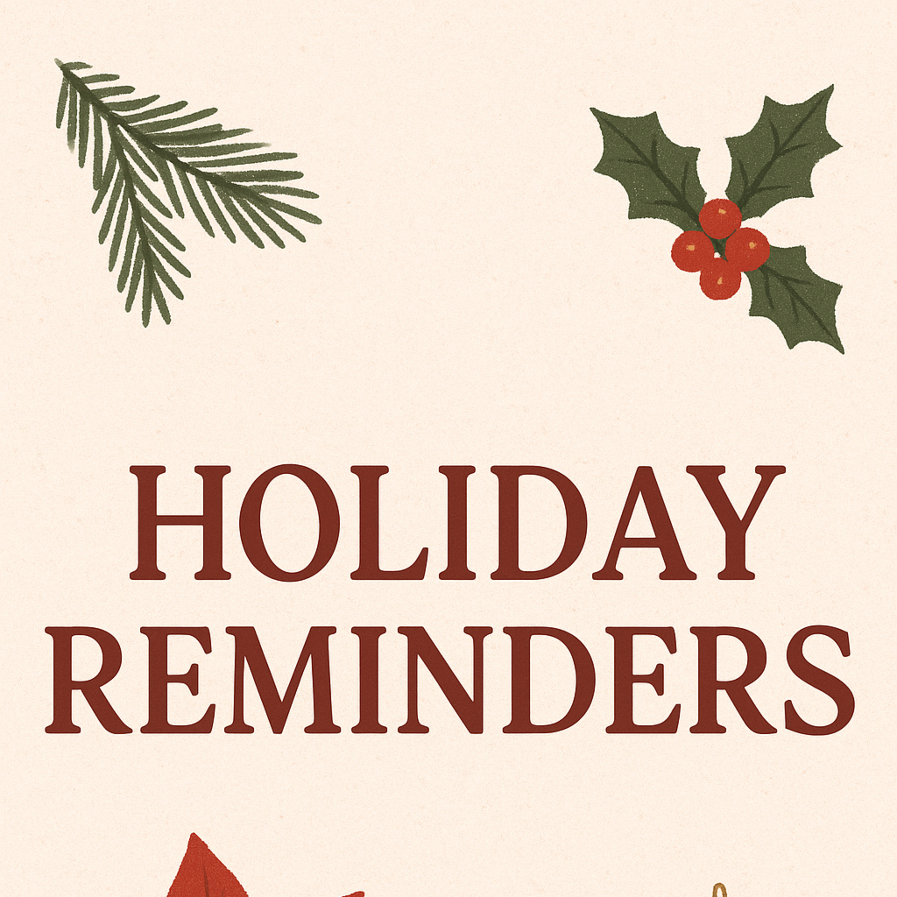 Holiday Reminders 🎄 