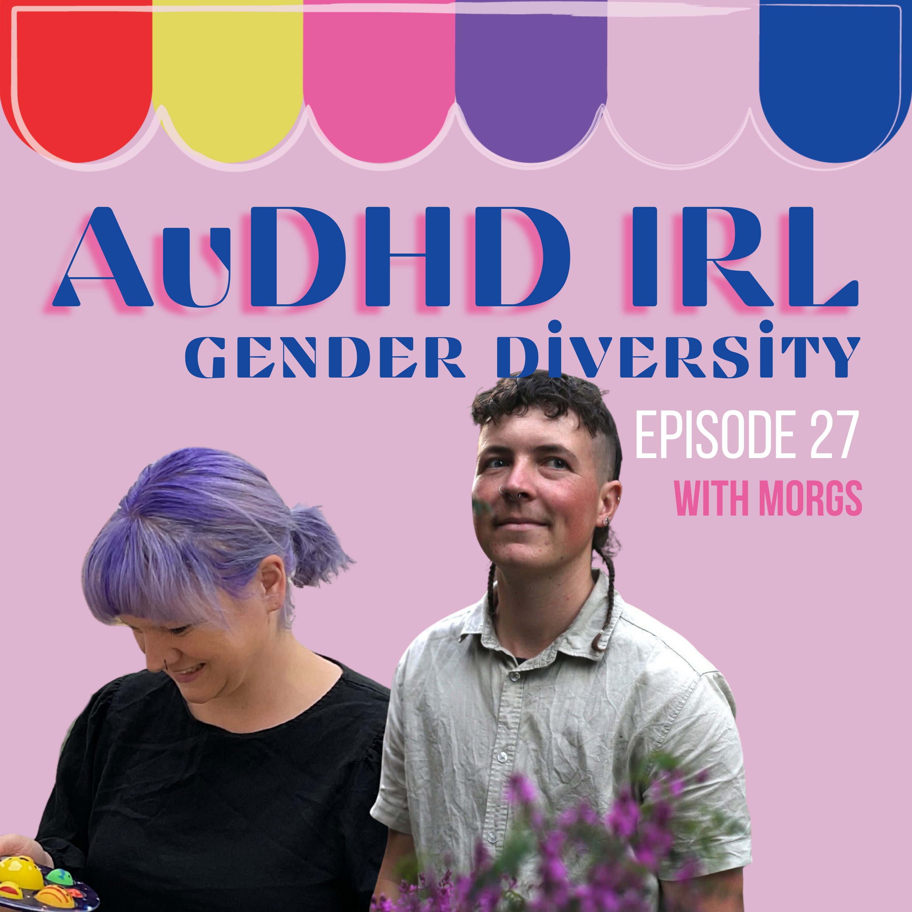 Ep27. AuDHD and Gender Diversity with Morgs episode artwork