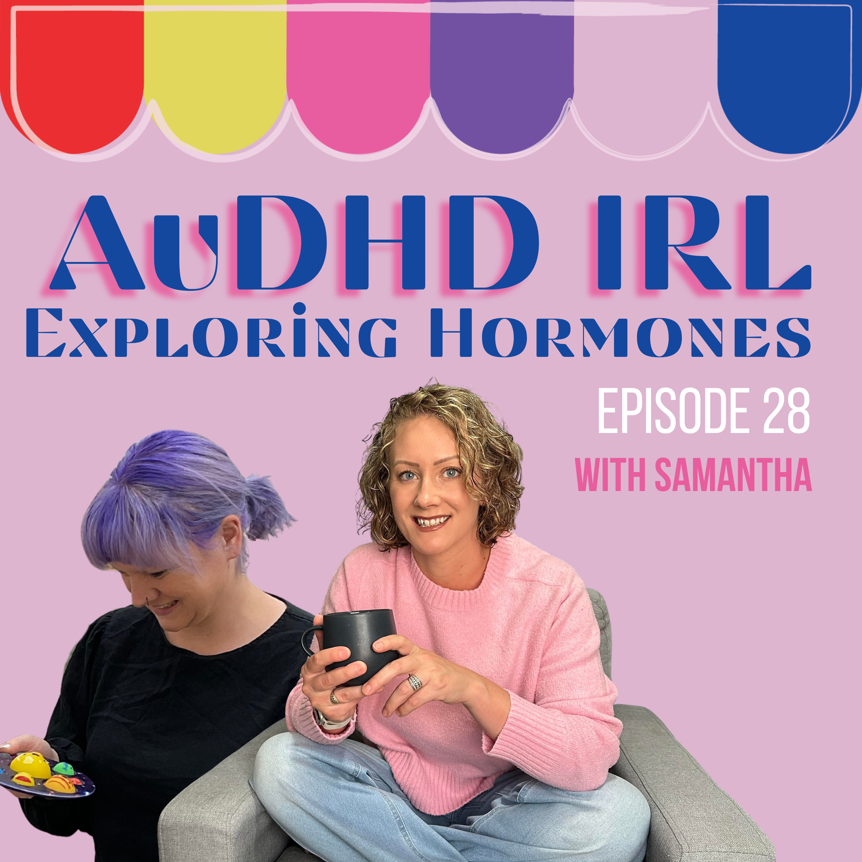 Ep28. AuDHD and Exploring Hormones with Samantha episode artwork
