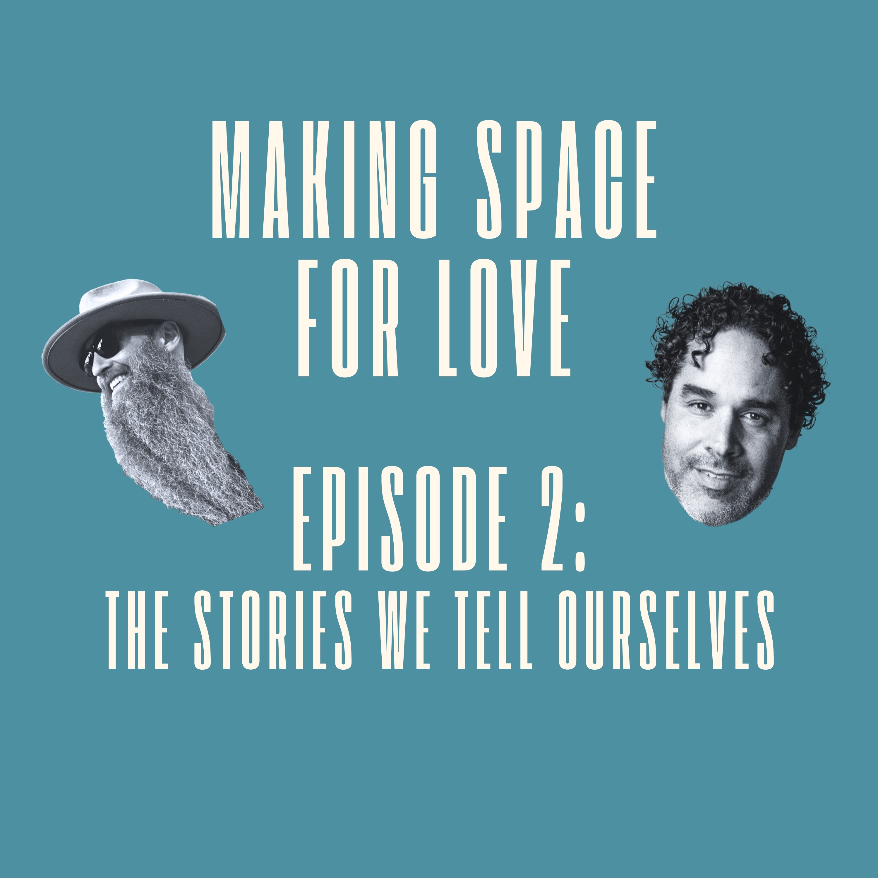 The Stories We tell Ourselves | Making Space for Love — Episode 2 episode artwork