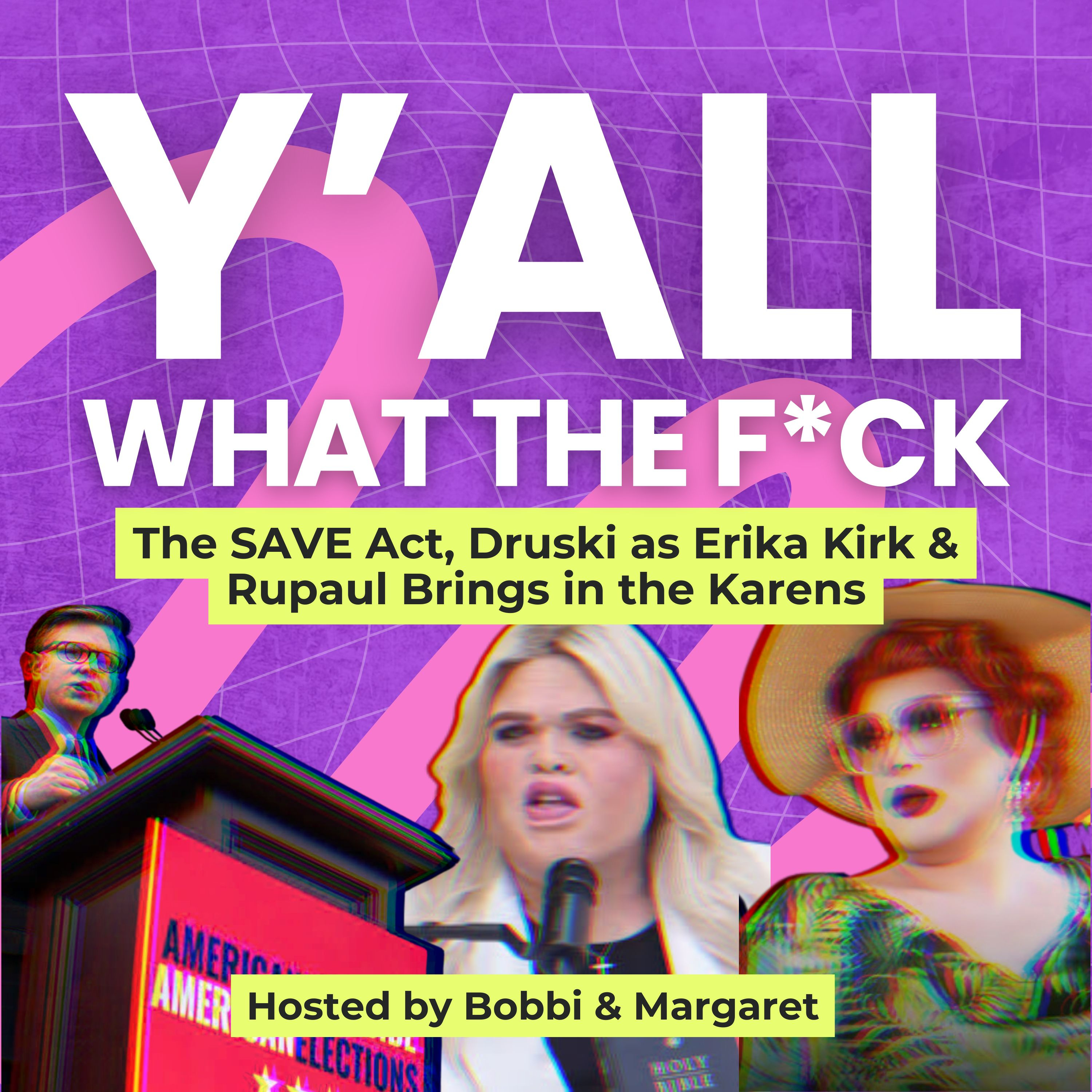 The SAVE Act, Druski as Erika Kirk & Rupaul Brings in the Karens episode artwork