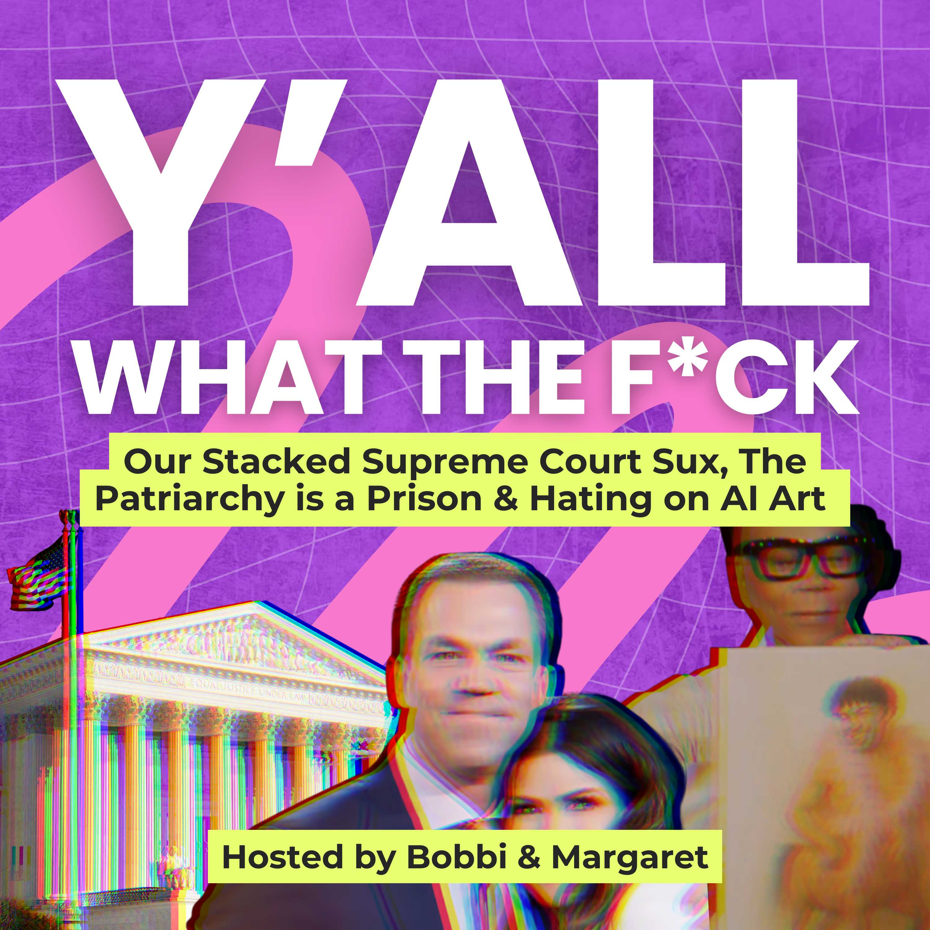 Our Stacked Supreme Court Sux, The Patriarchy is a Prison & Hating on AI Art episode artwork