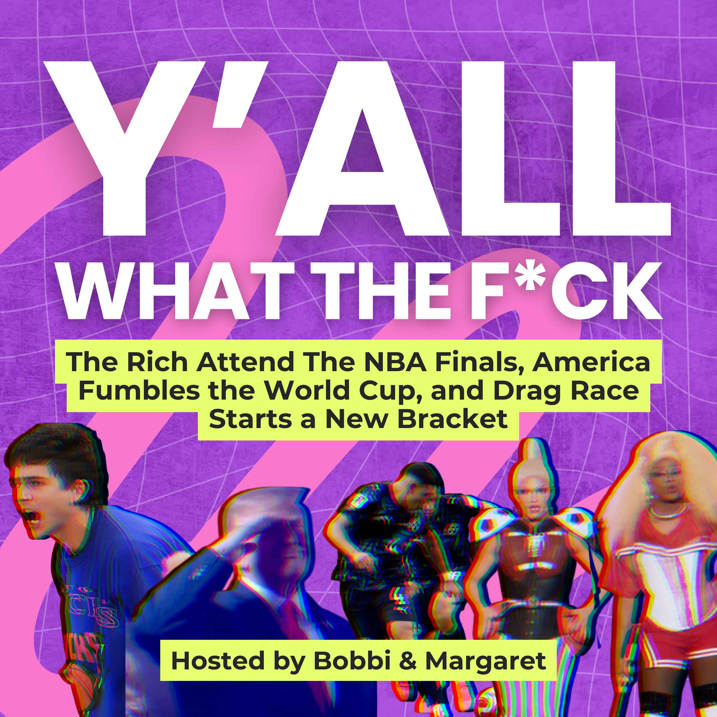 The Rich Attend The NBA Finals, America Fumbles the World Cup, and Drag Race Starts a New Bracket episode artwork