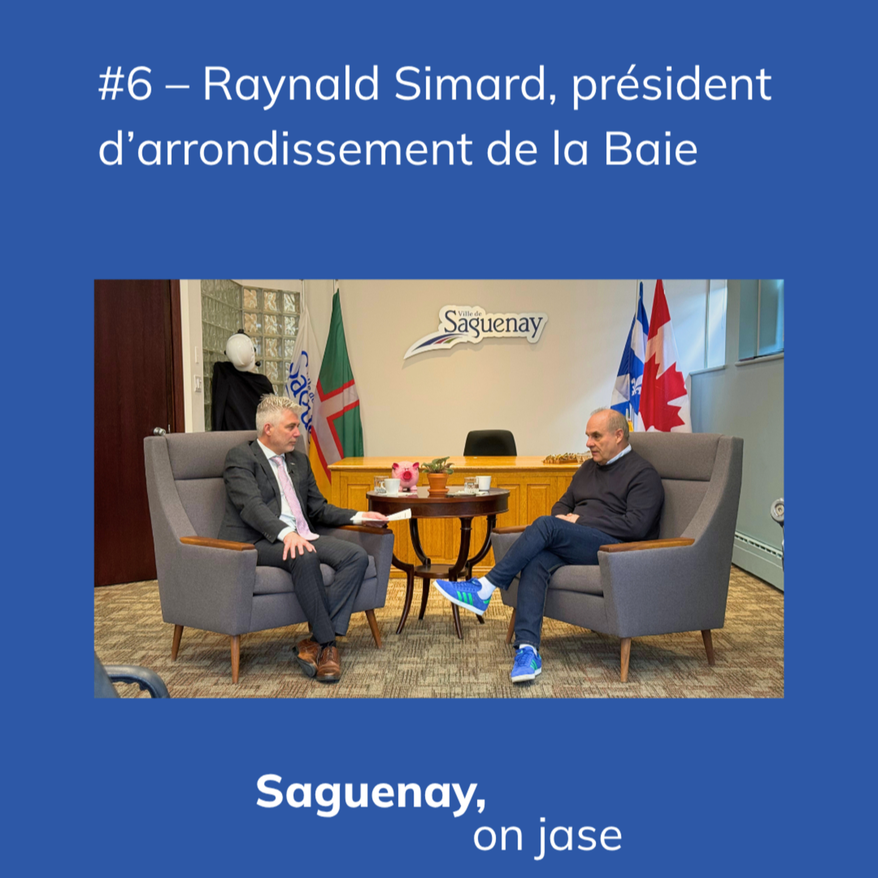 #6 – Raynald Simard, président d’arrondissement de la Baie
