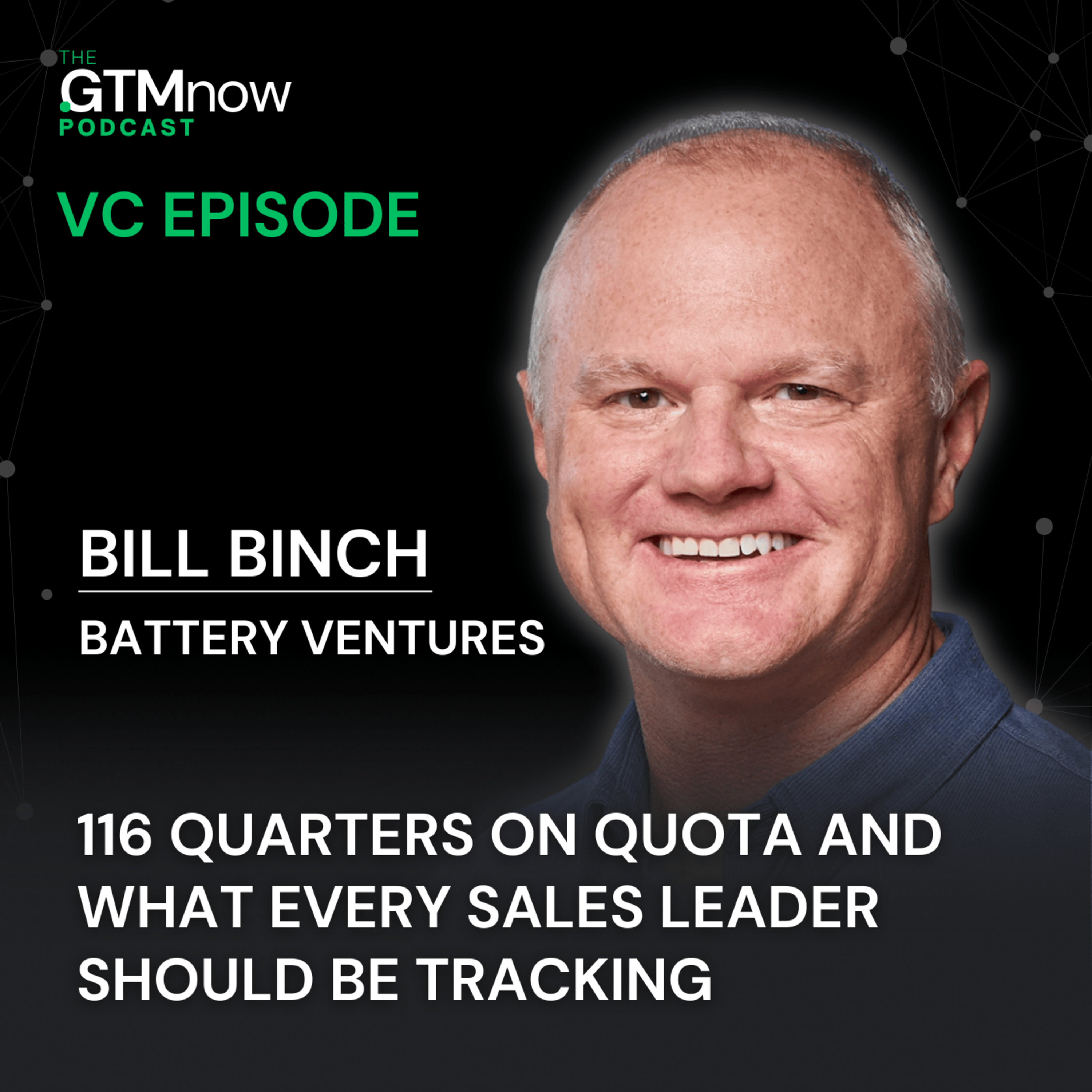 VC: 116 Quarters on Quota and What Every Sales Leader Should Be Tracking, with Bill Binch, Operating Partner at Battery Ventures