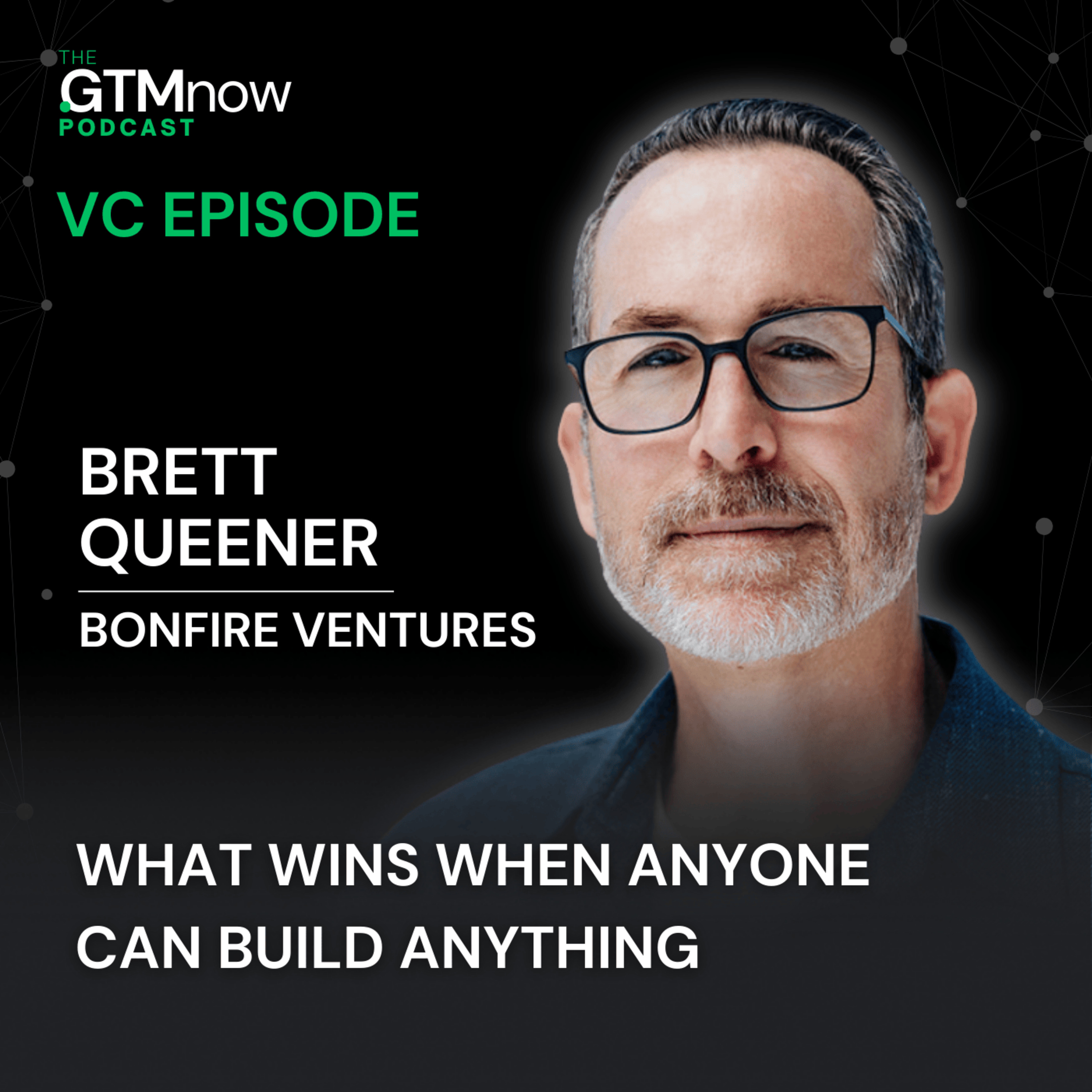 What Wins When Anyone Can Build Anything with Brett Queener, Partner at Bonfire Ventures