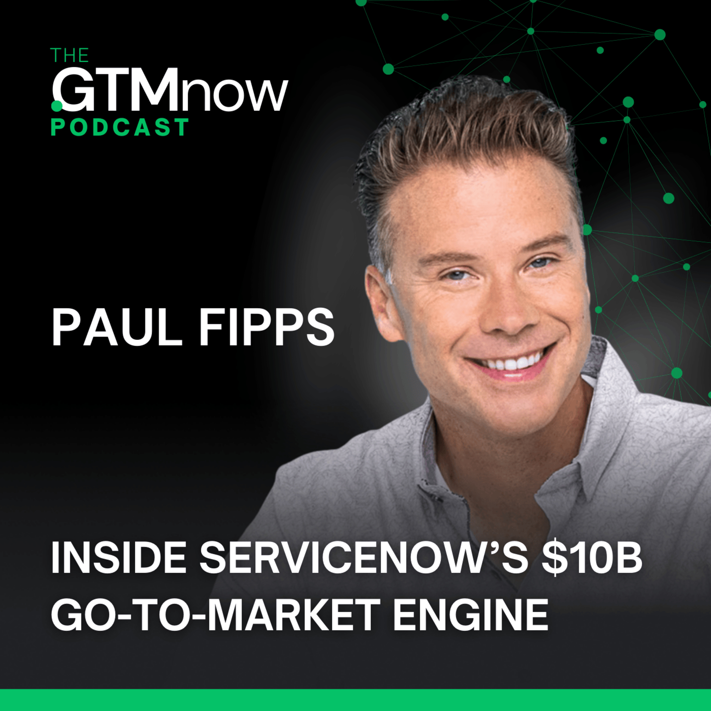 Inside ServiceNow’s $10B Go-to-Market Engine with Paul Fipps