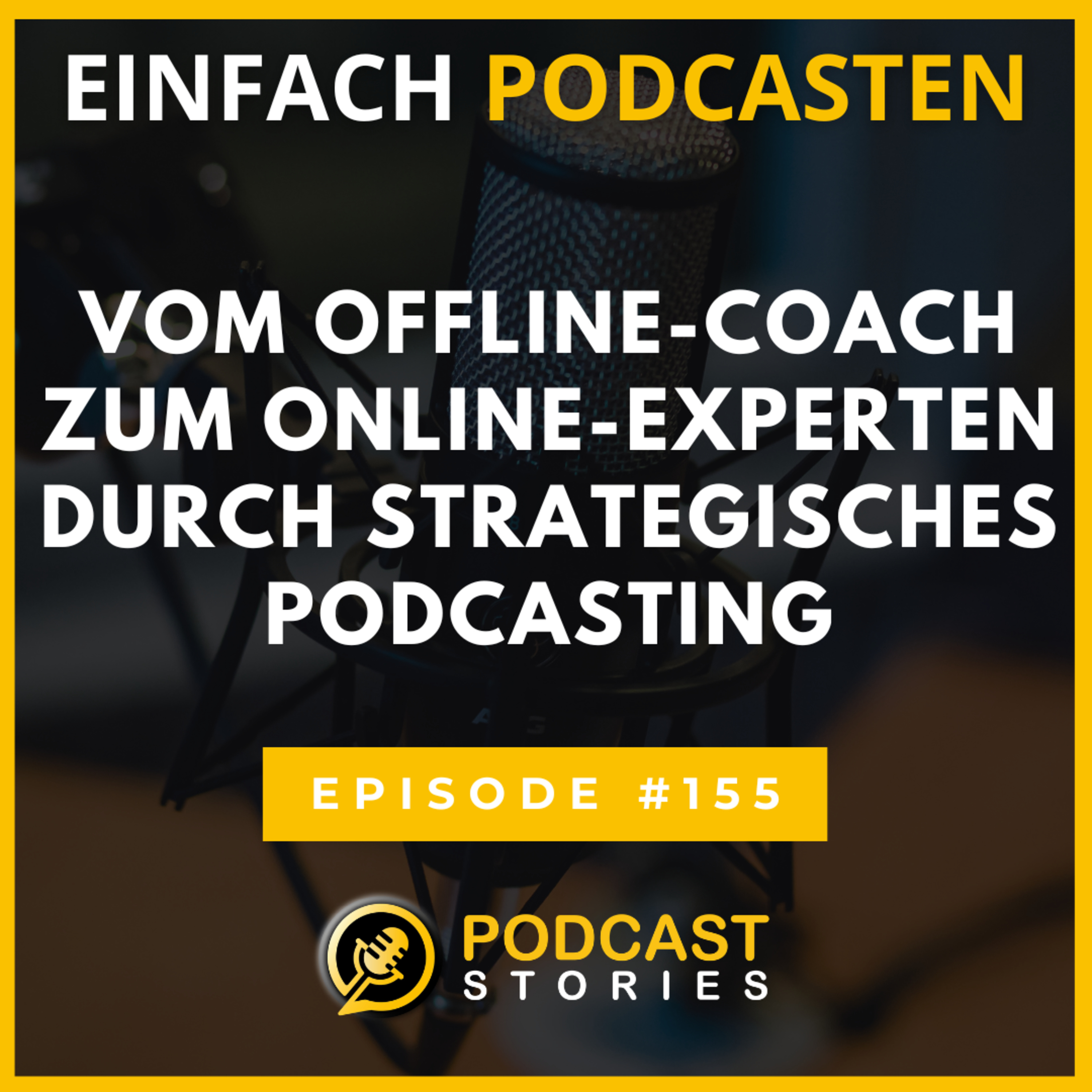 #155 - Vom Offline-Coach zum Online-Experten durch strategisches Podcasting