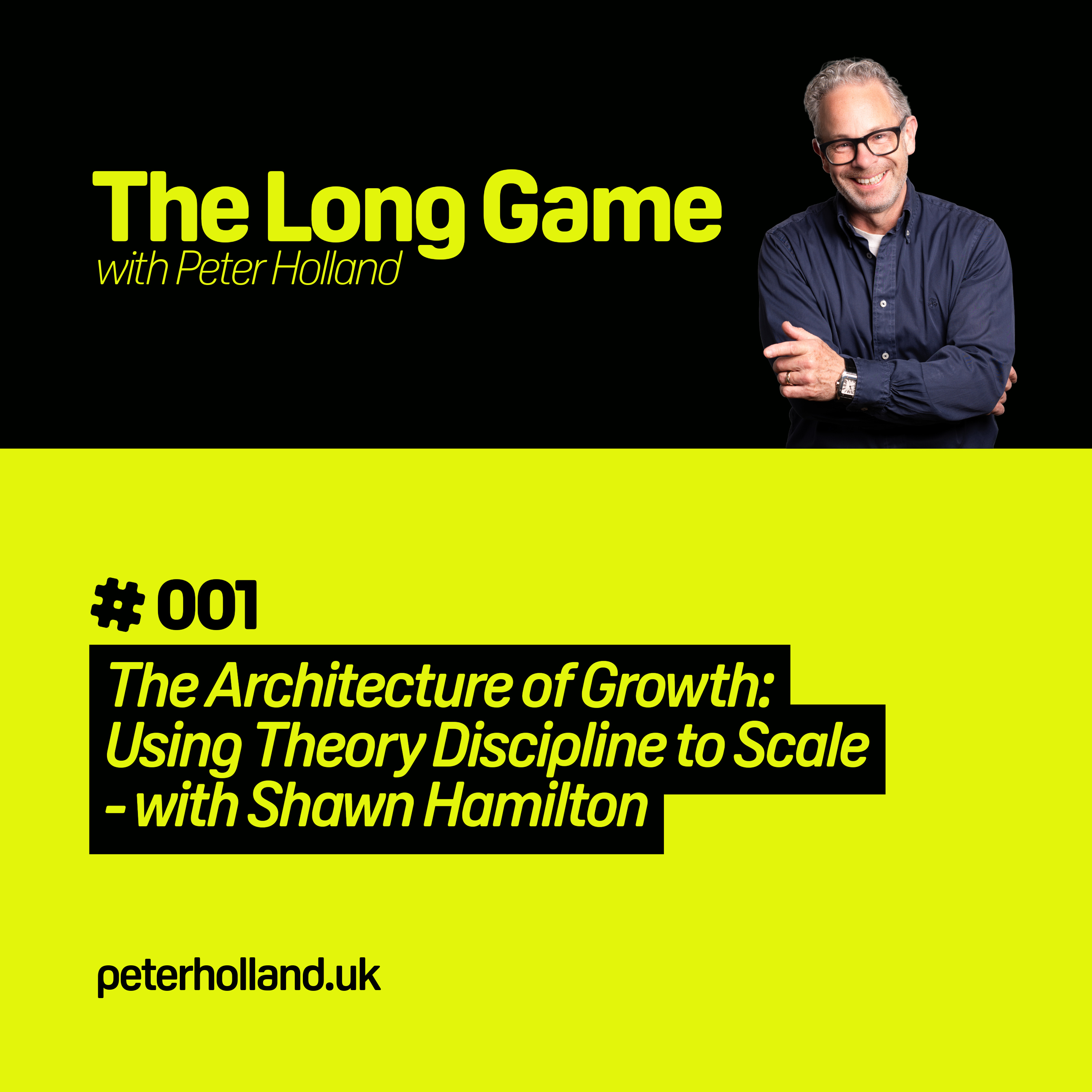 The Long Game #001 The Architecture of Growth: Using Theory Discipline to Scale episode artwork