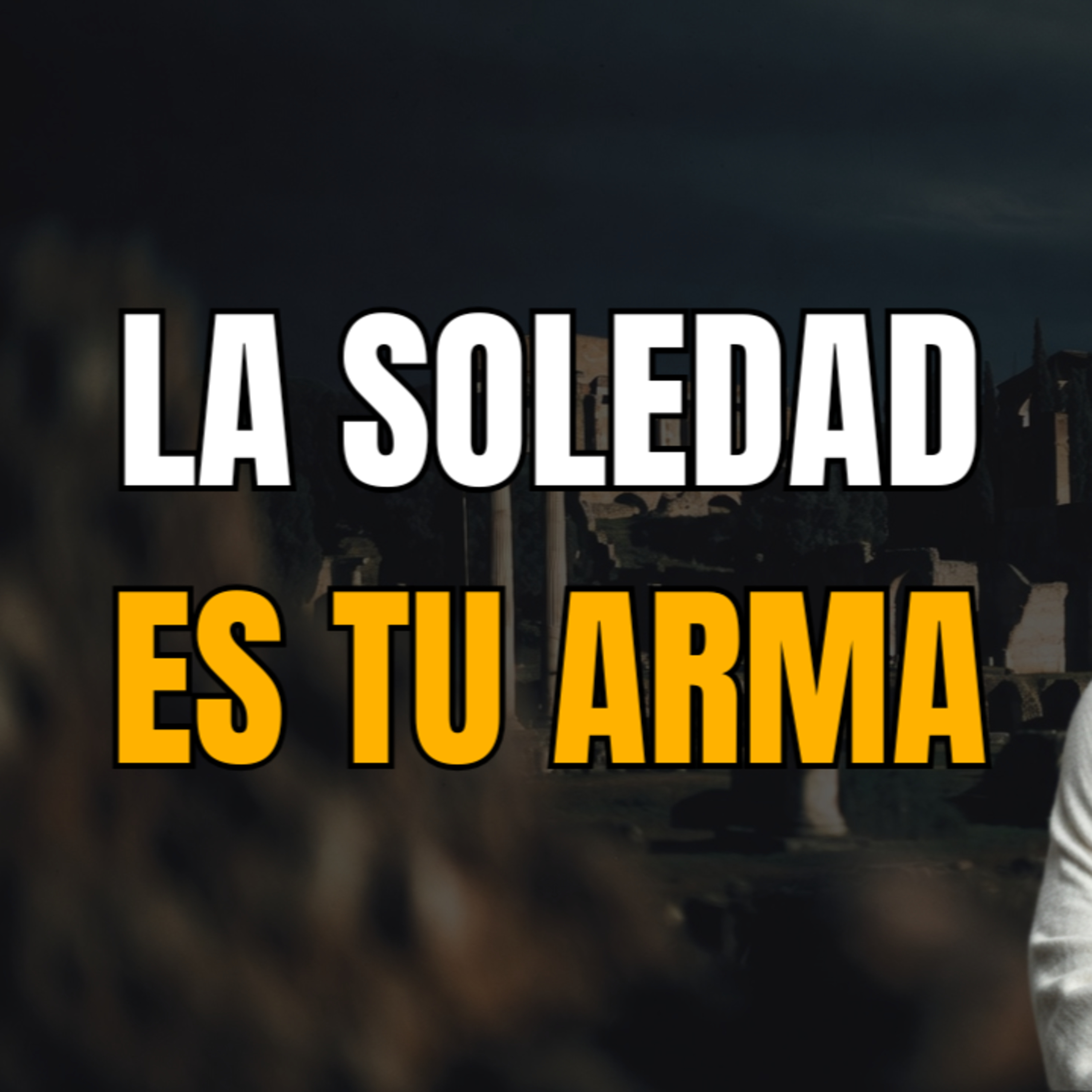 No es SOLEDAD, es PODER: La lección que el 99% ignora | ESTOICISMO episode artwork