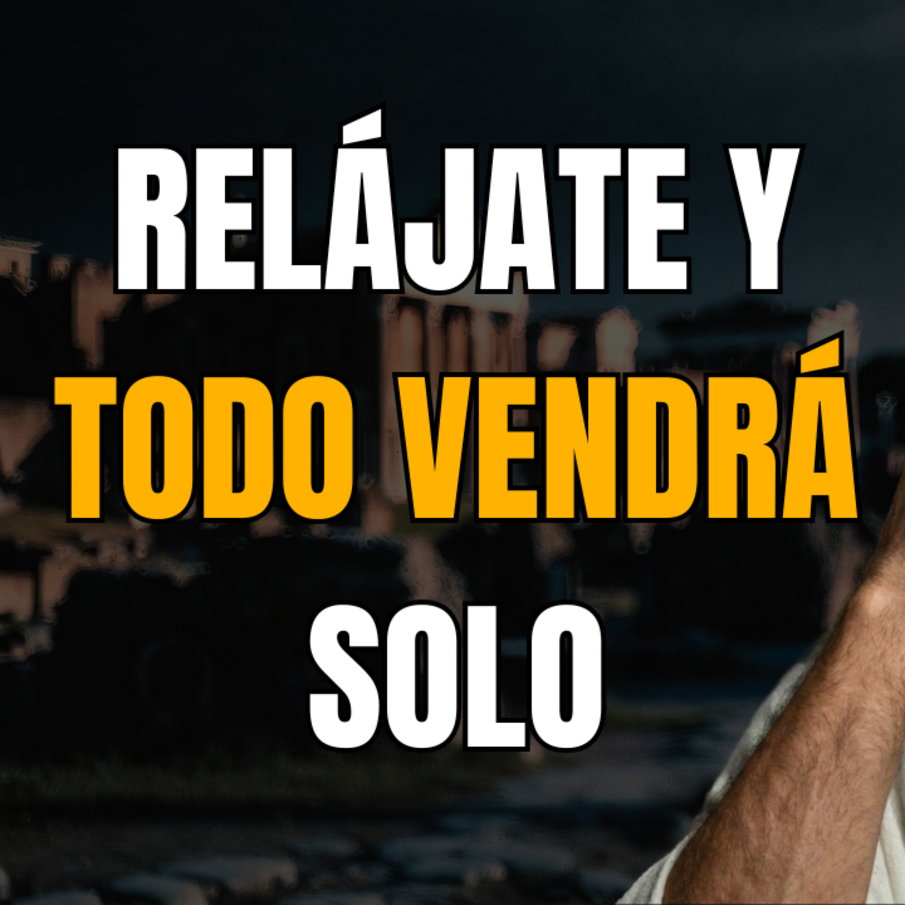 RELÁJATE Y MANIFESTARÁS TODO LO QUE DESEES | ESTOICISMO y PSICOLOGÍA de Éxito episode artwork