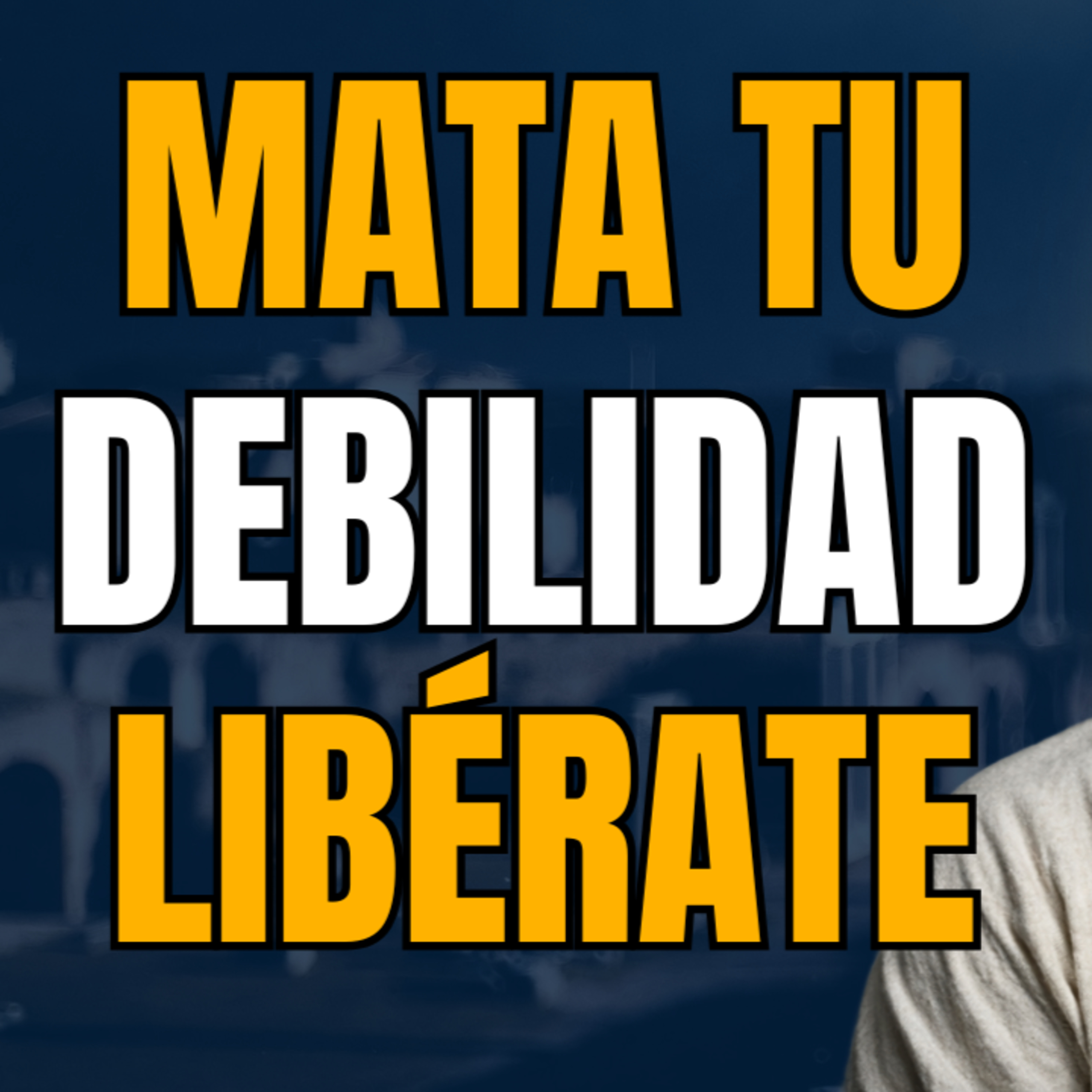 Cómo ELIMINAR tus DEBILIDADES para LIBERAR tu verdadero POTENCIAL (Guía Práctica) episode artwork