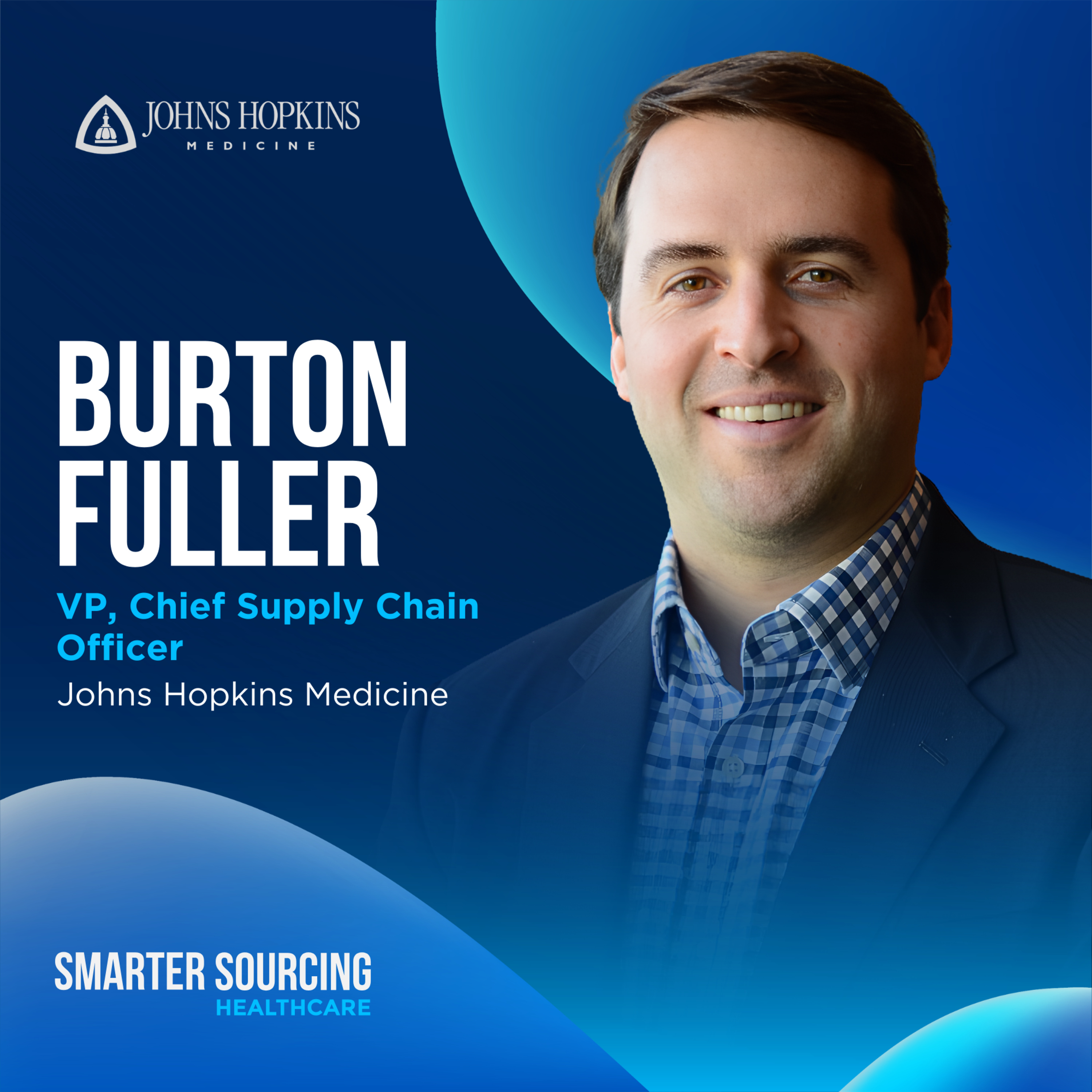 EP 56 - Johns Hopkins Medicine's Burton Fuller On Building The Data Foundation To Measure Every Facet Of Supply Chain Performance episode artwork