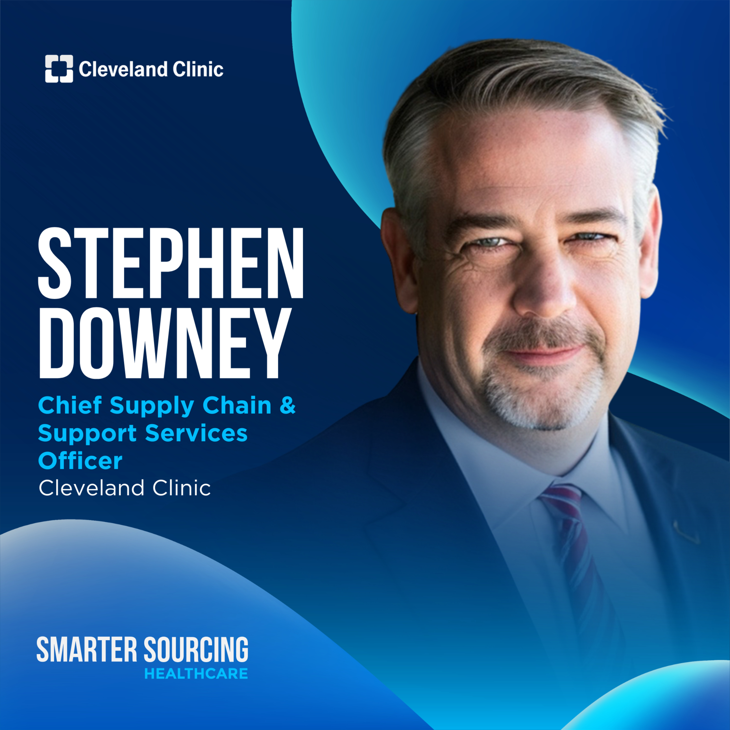 EP 57 - Cleveland Clinic's Stephen Downey On Centralizing, Standardizing, And Automating Supply Chain episode artwork