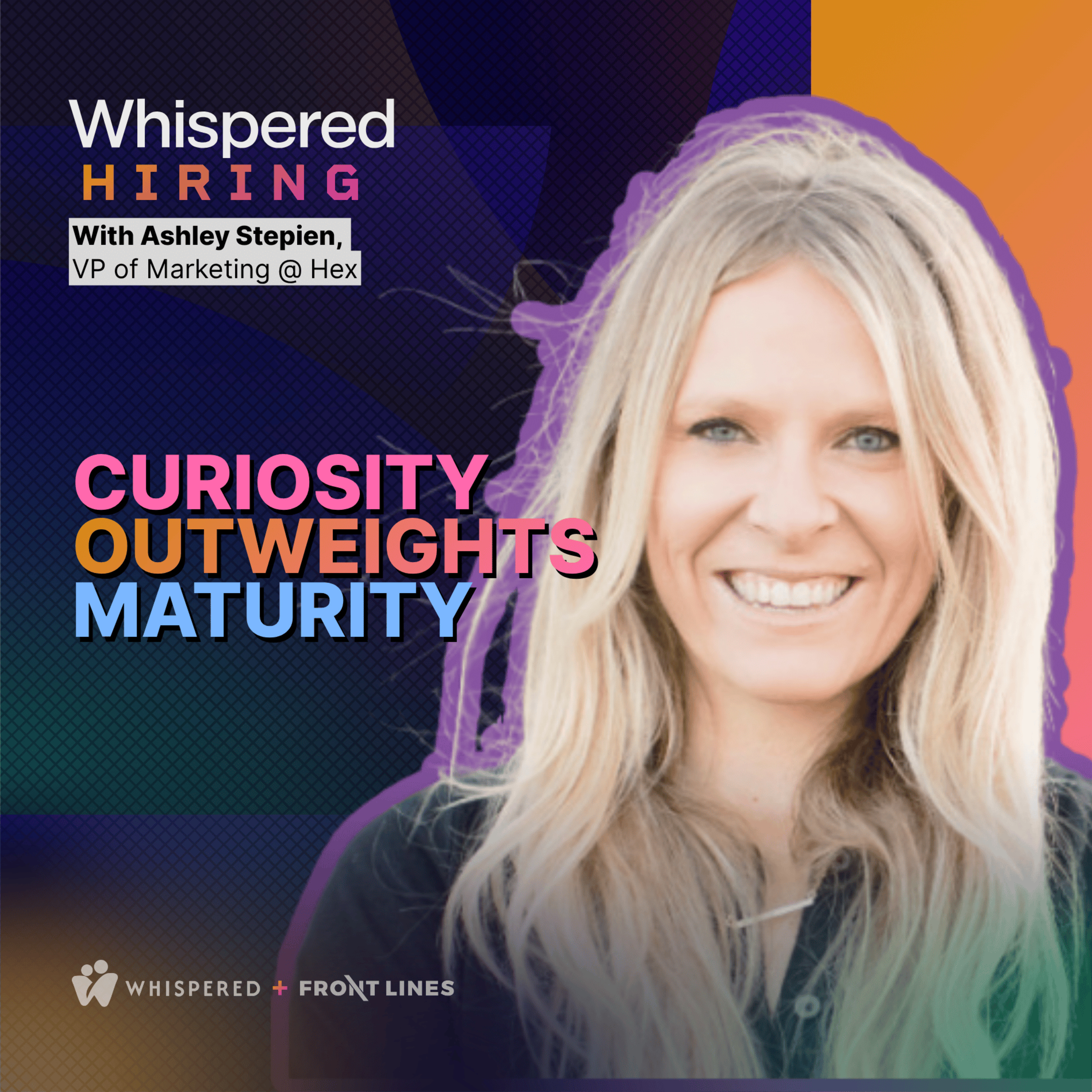 Whispered Hiring with Ashley Stepien, VP of Marketing @ Hex episode artwork
