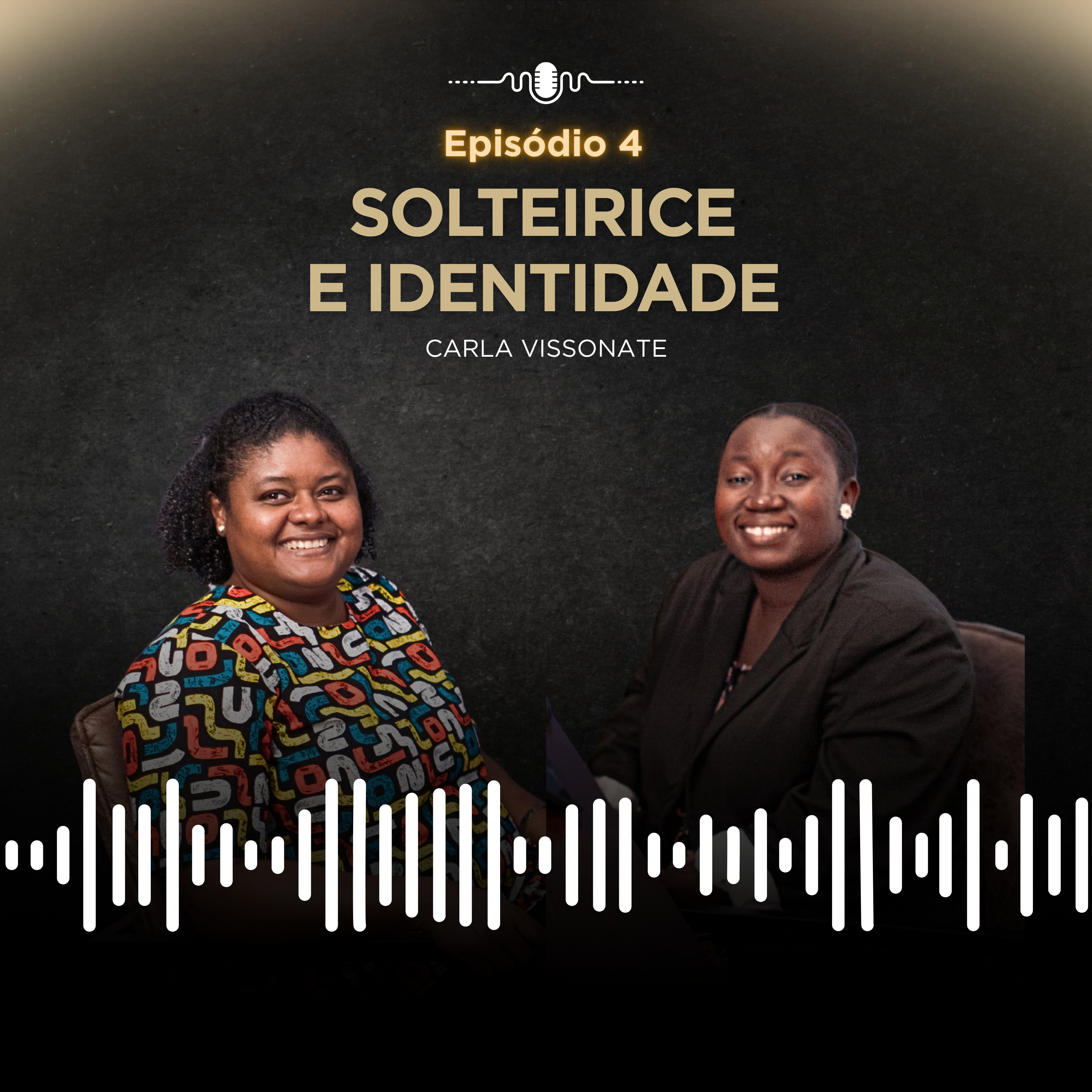 Ep4: Solteirice, Identidade e Propósito com Carla Vissonate