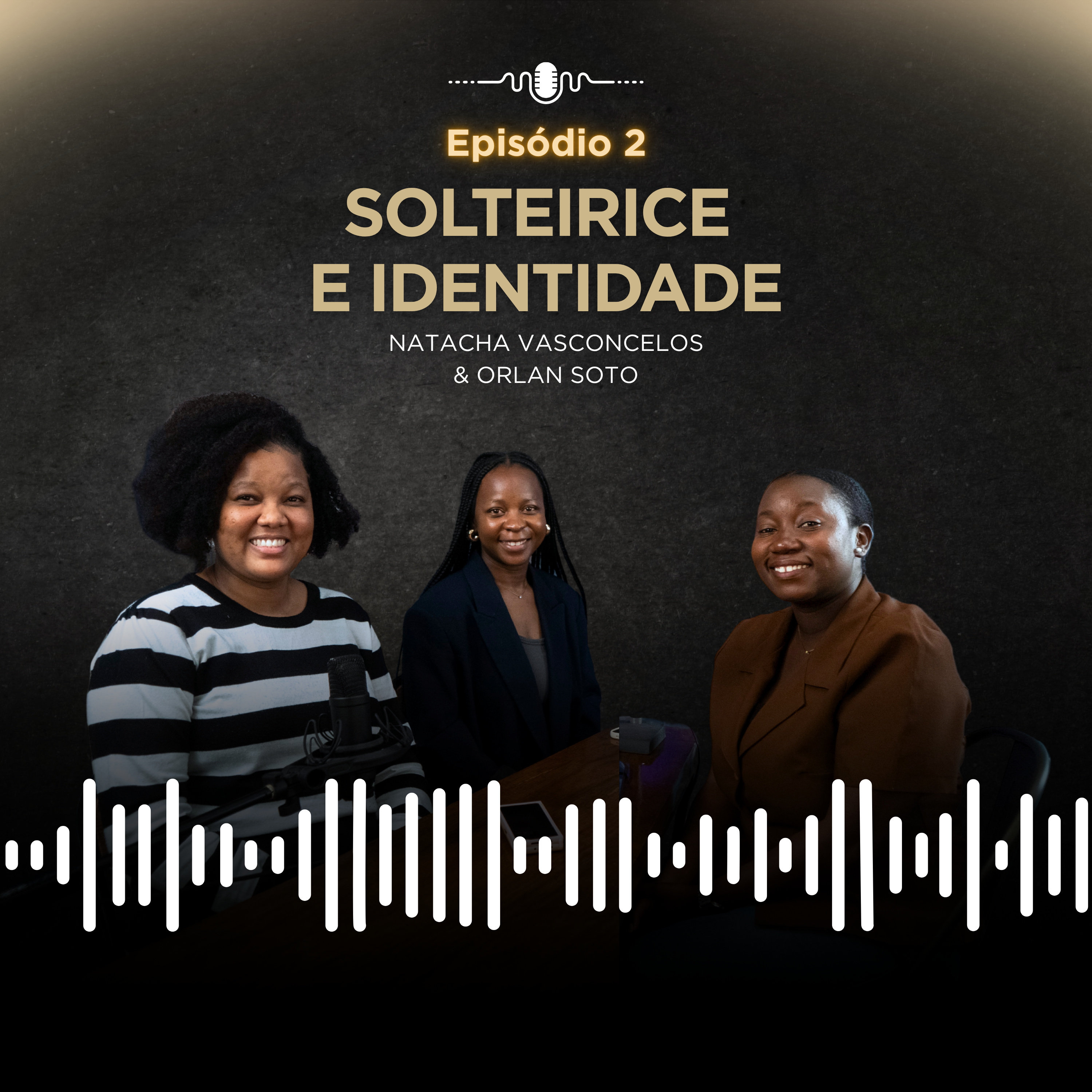 Ep 2 – Solteirice, Pressões e Propósito com Orlan e Natacha